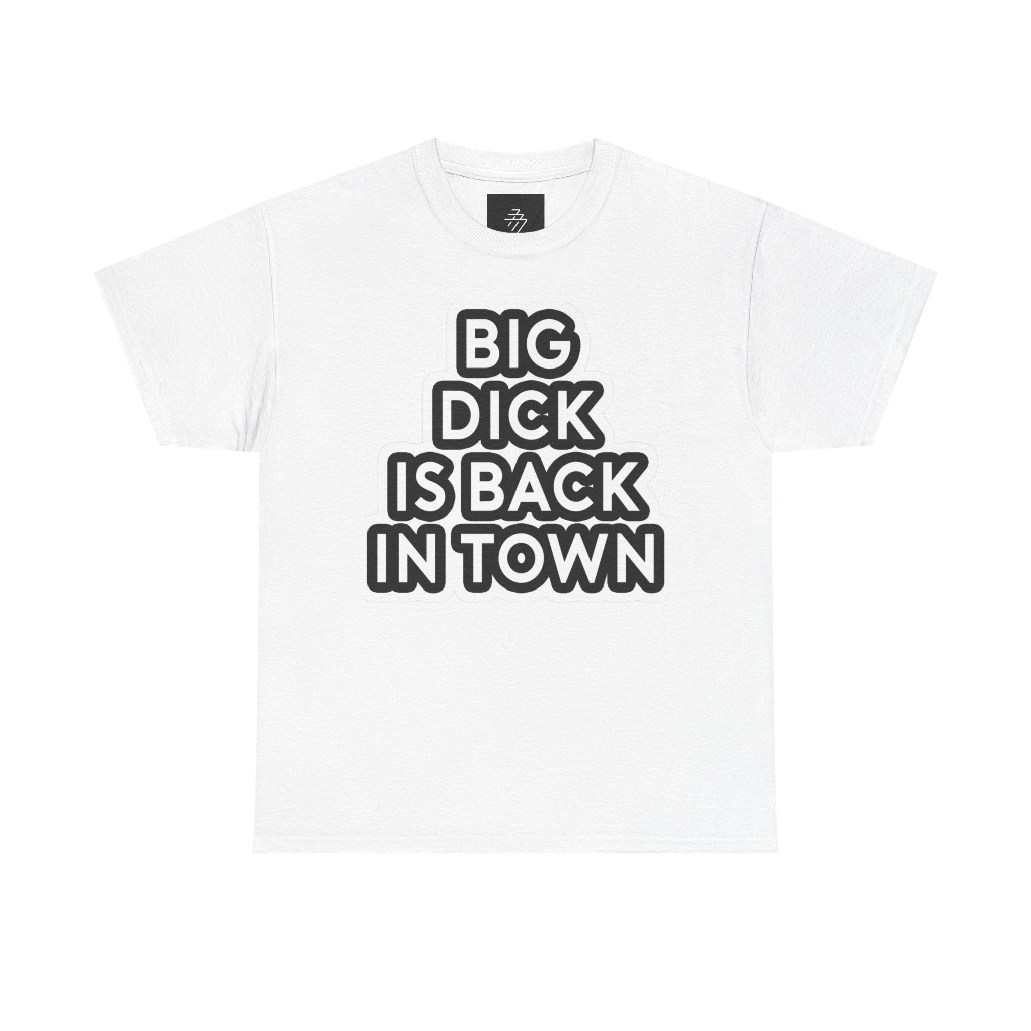 Provocative Statement Tee — "Big Dick Is Back In Town" Graphic T-Shirt