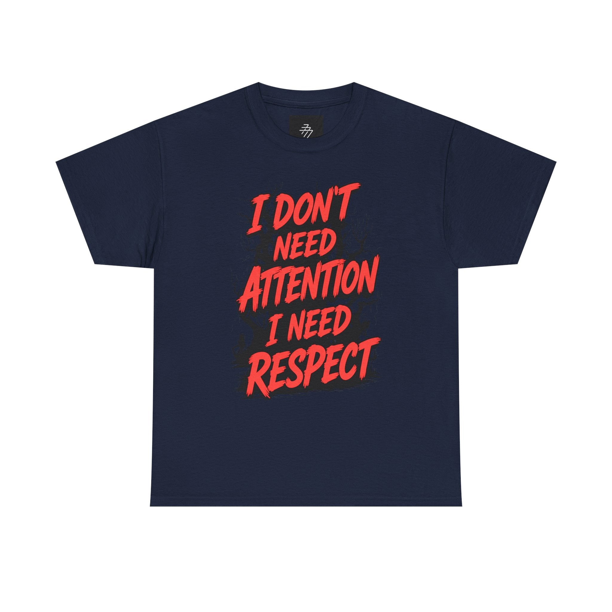 I Don't Need Attention I Need Respect Tee - Bold Statement Graphic T-Shirt