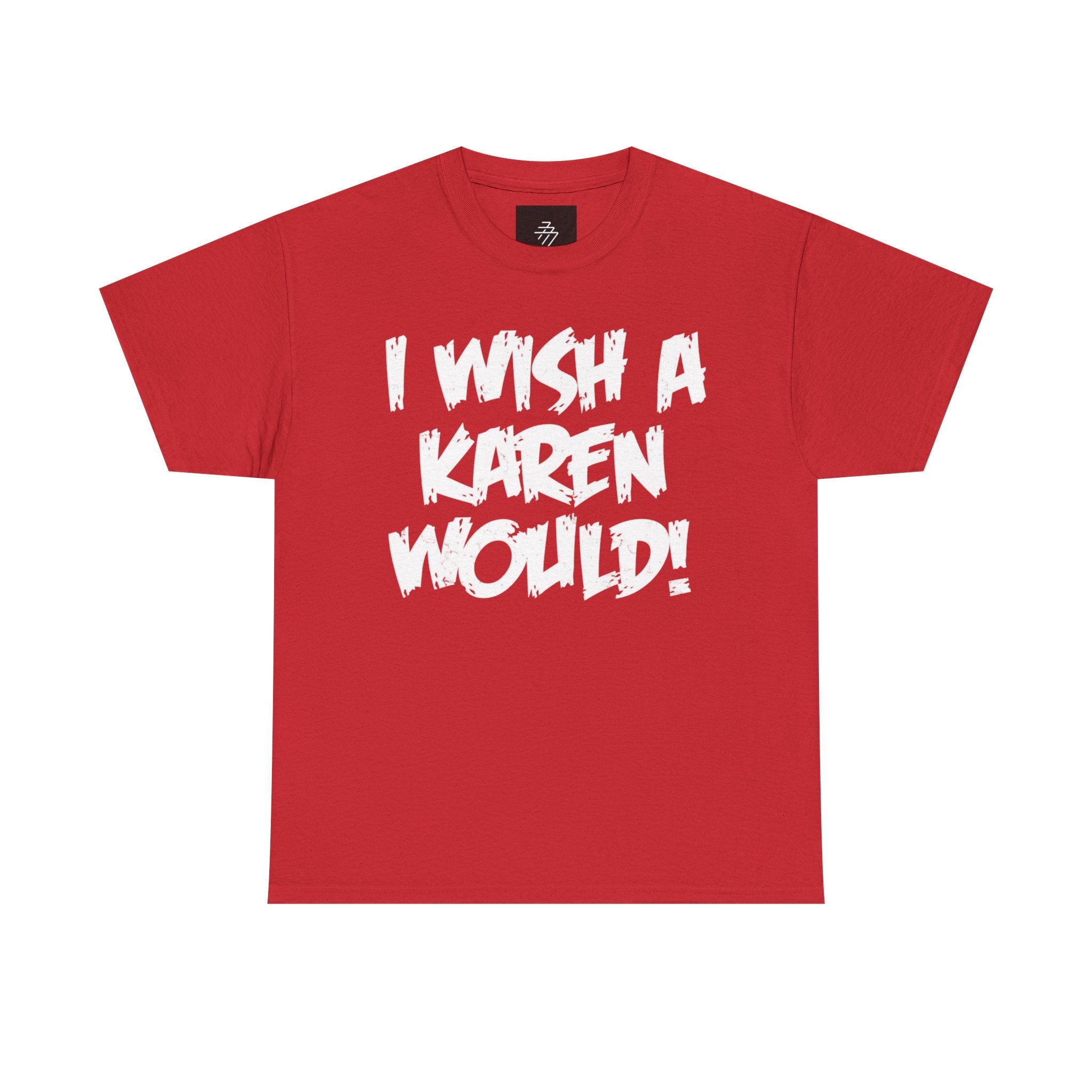 I Wish A Karen Would! Graphic Tee