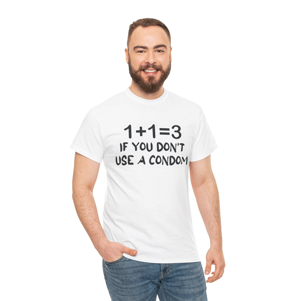Funny Pregnancy Joke T-Shirt — "1+1=3 If You Don't Use A Condom" Graphic Tee