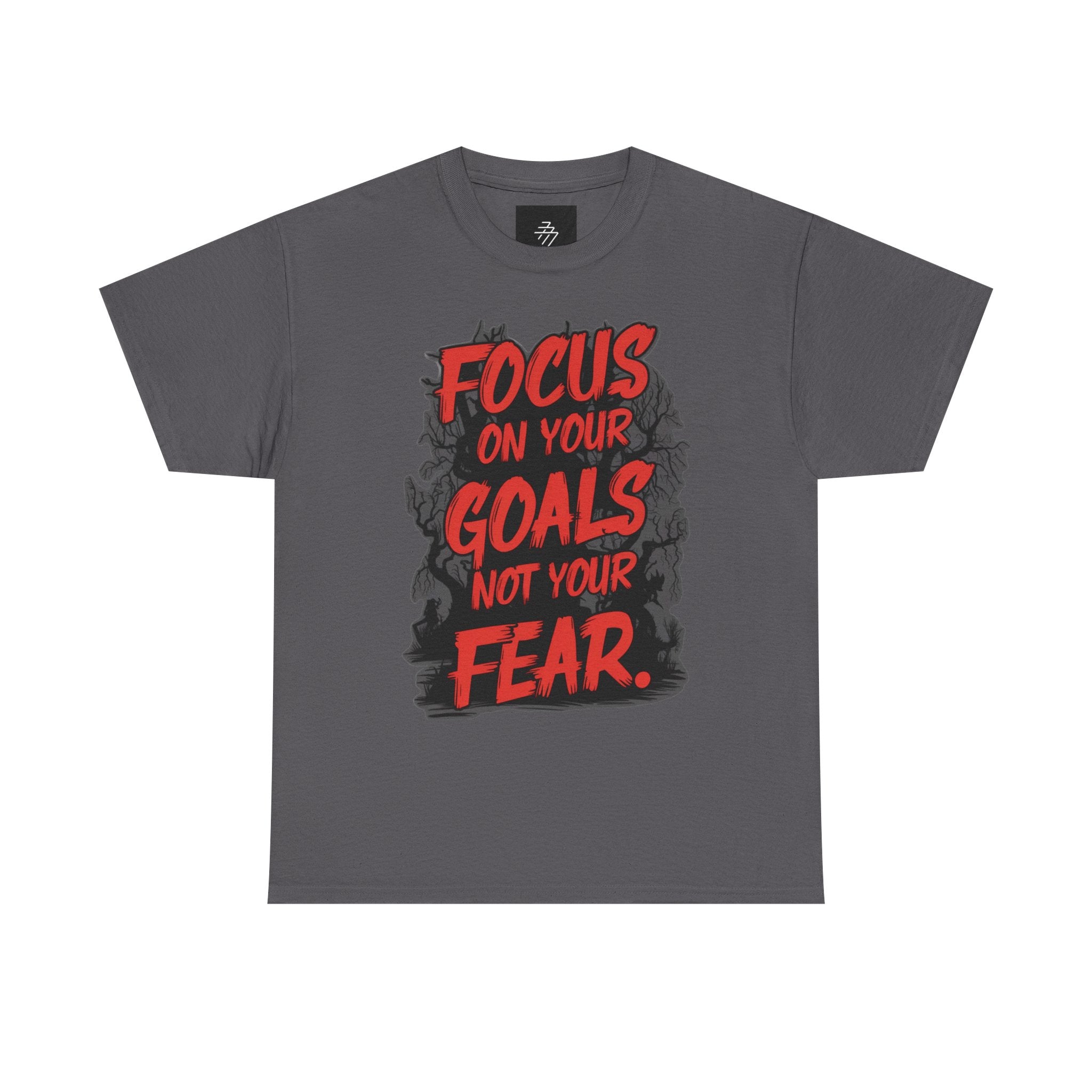 Motivational Tee — "Focus On Your Goals Not Your Fear" Inspirational Graphic T-Shirt