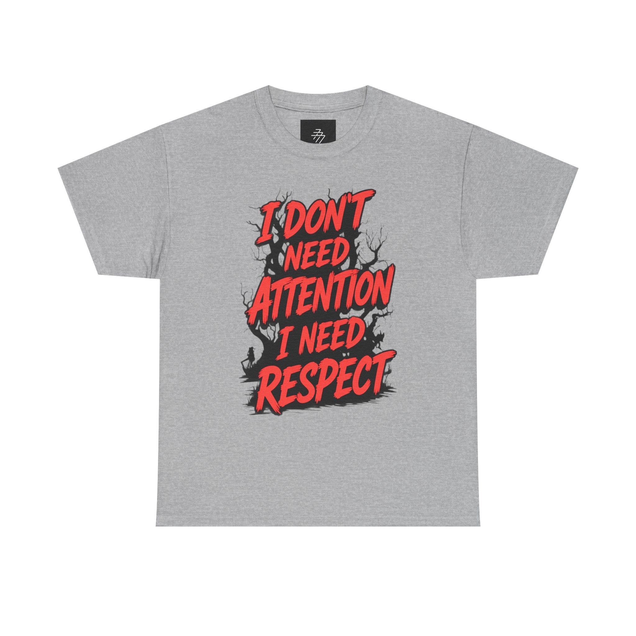 I Don't Need Attention I Need Respect Tee - Bold Statement Graphic T-Shirt