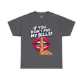 "If You Don't Pay My Bills" Bold Lip Shush Graphic Tee