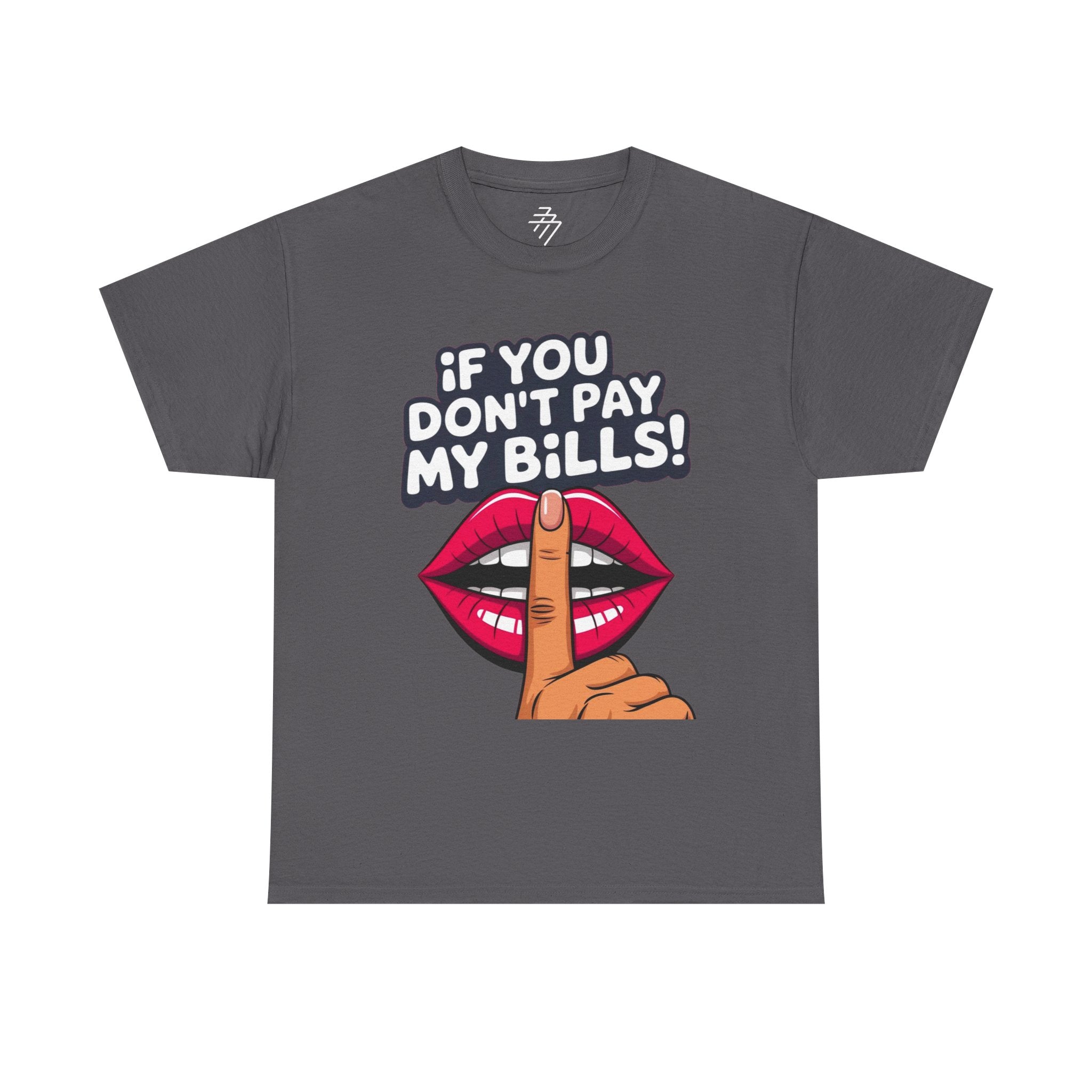 "If You Don't Pay My Bills" Bold Lip Shush Graphic Tee