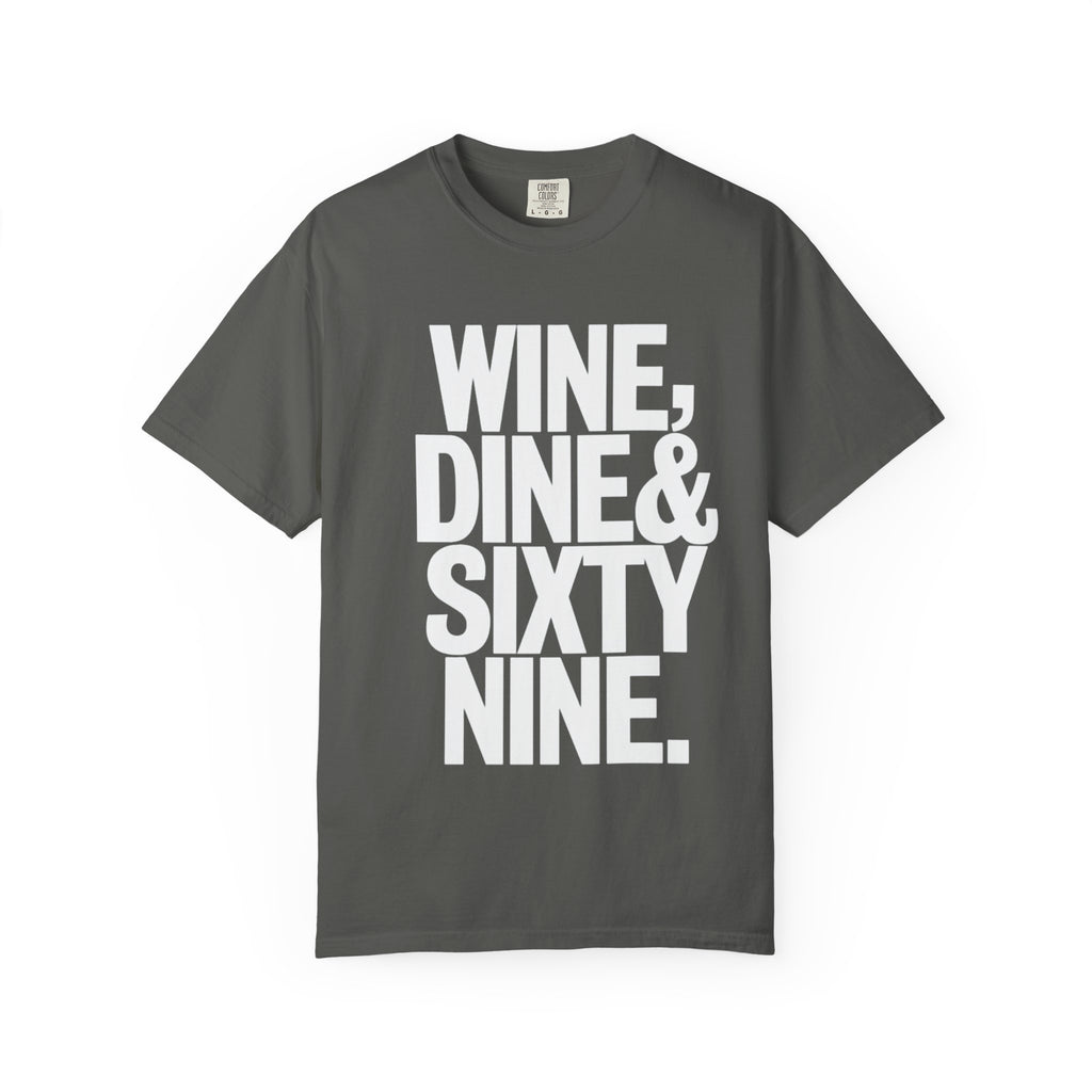 "Wine, Dine & Sixty Nine." Bold Graphic Tee for Couples & Date Nights