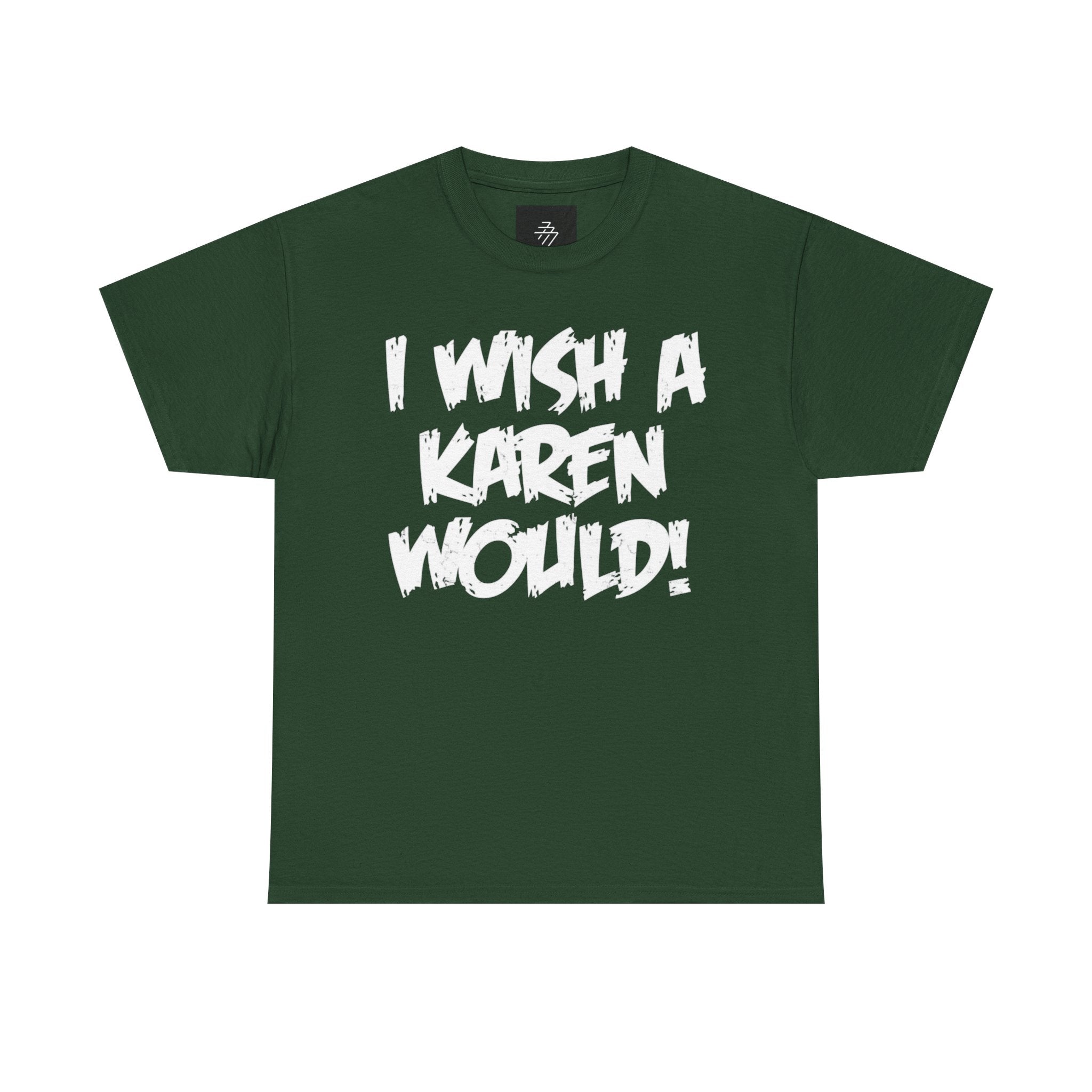 I Wish A Karen Would! Graphic Tee