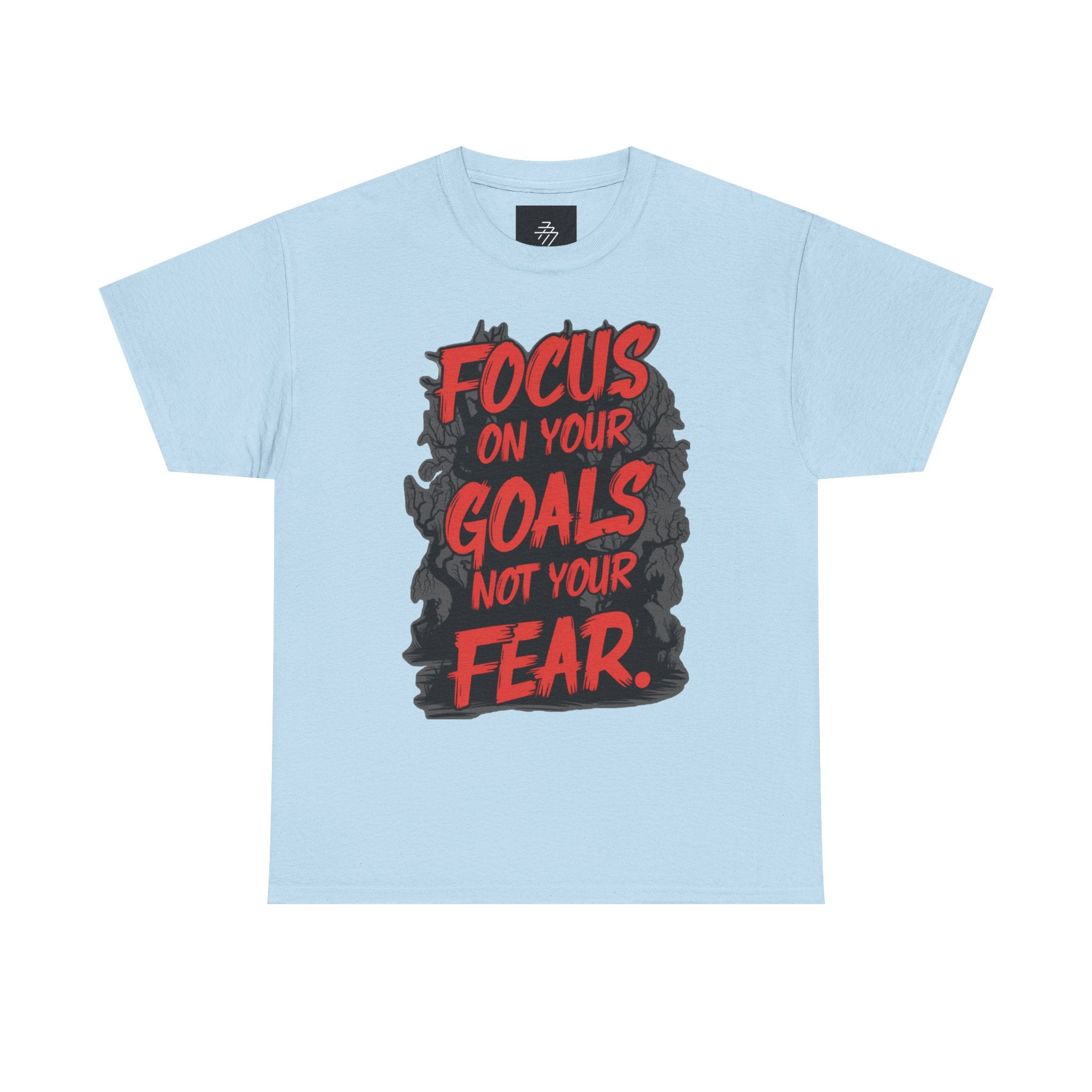 Motivational Tee — "Focus On Your Goals Not Your Fear" Inspirational Graphic T-Shirt