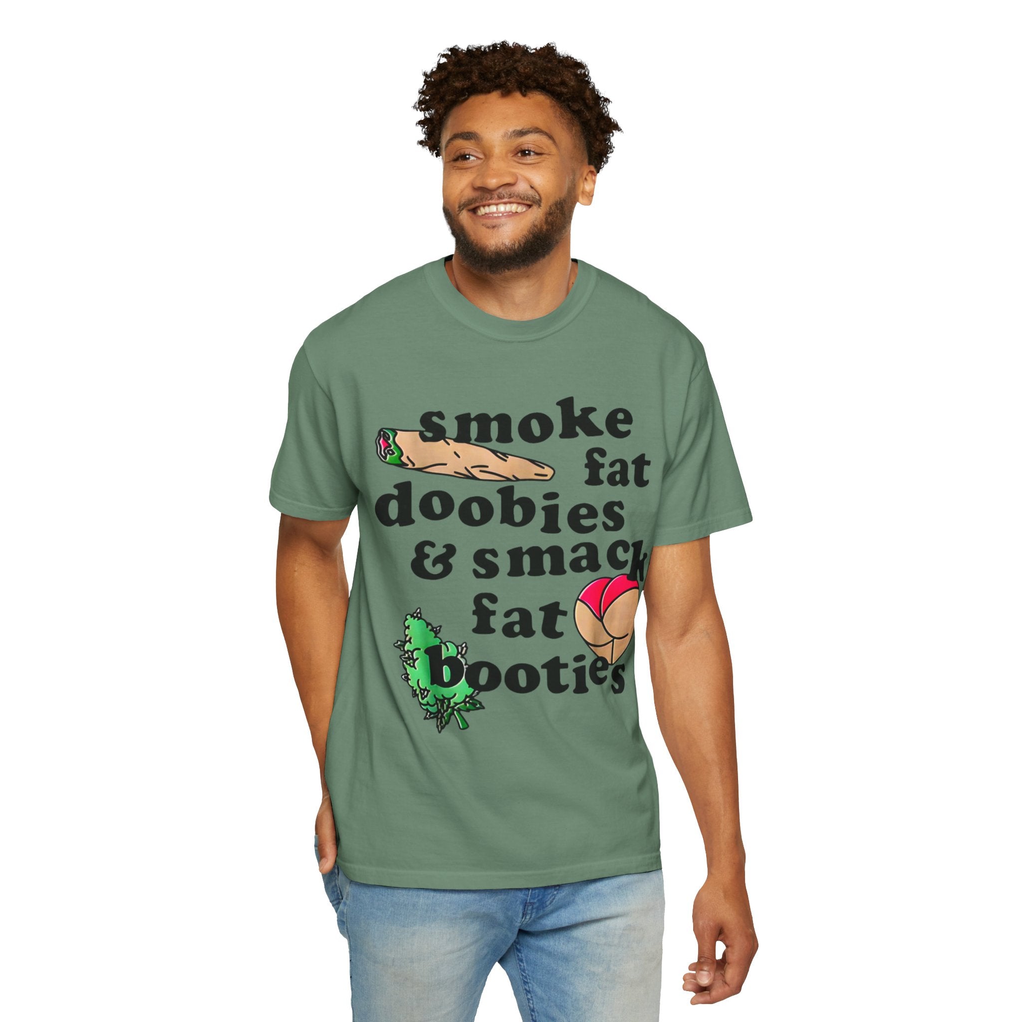 smoke fat doobies & smack fat booties T-shirt | cannabis joint graphic tee