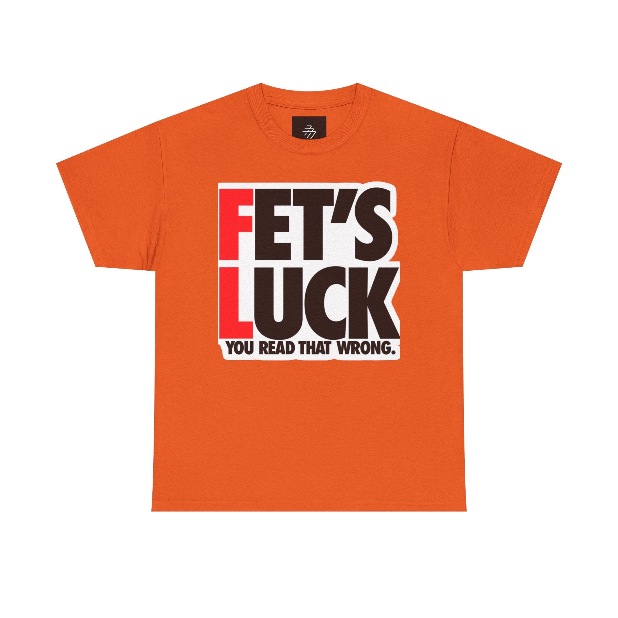 Funny Graphic Tee — “Fet's Luck: You Read That Wrong.”