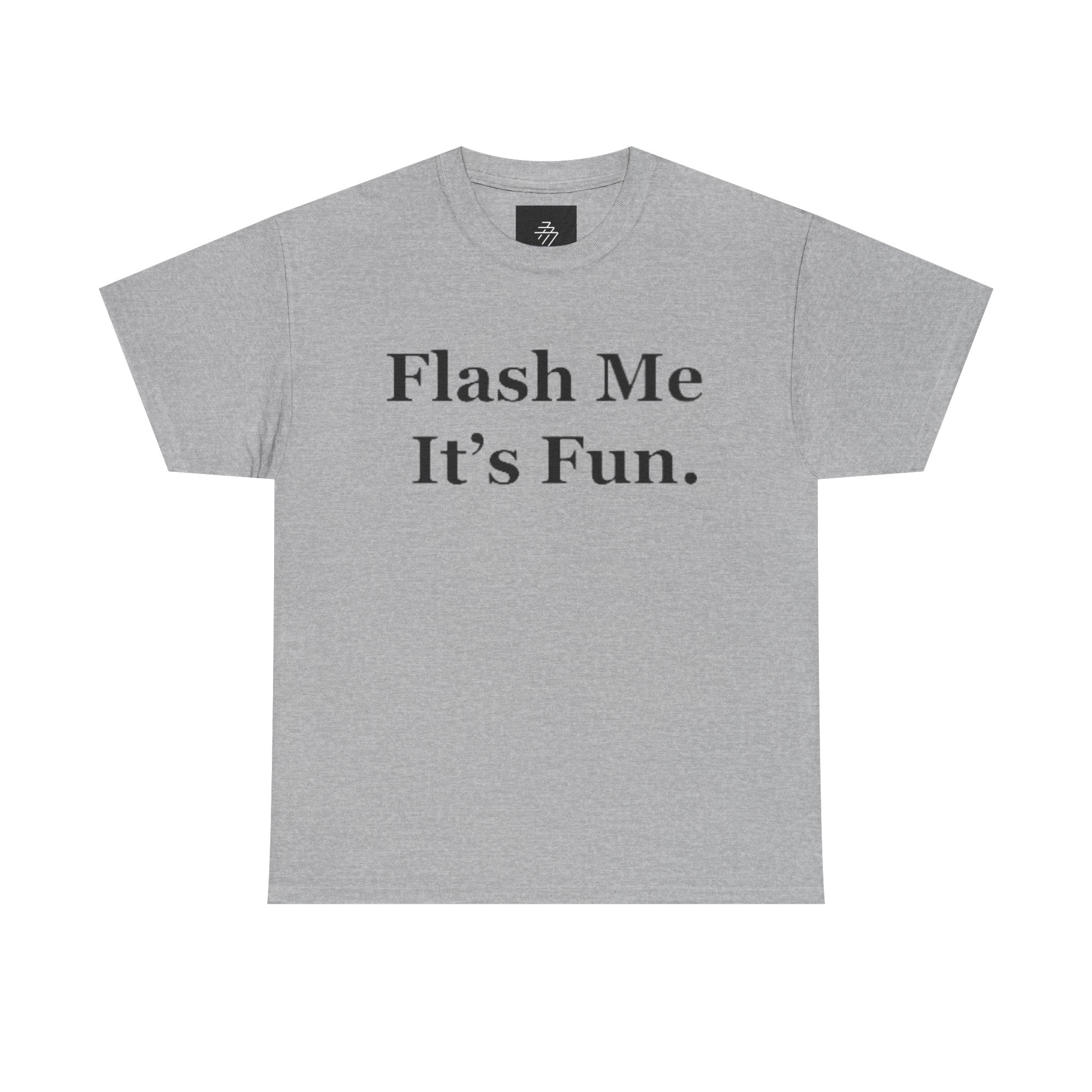 Graphic Tee — "Flash Me It’s Fun." Casual Statement T-Shirt