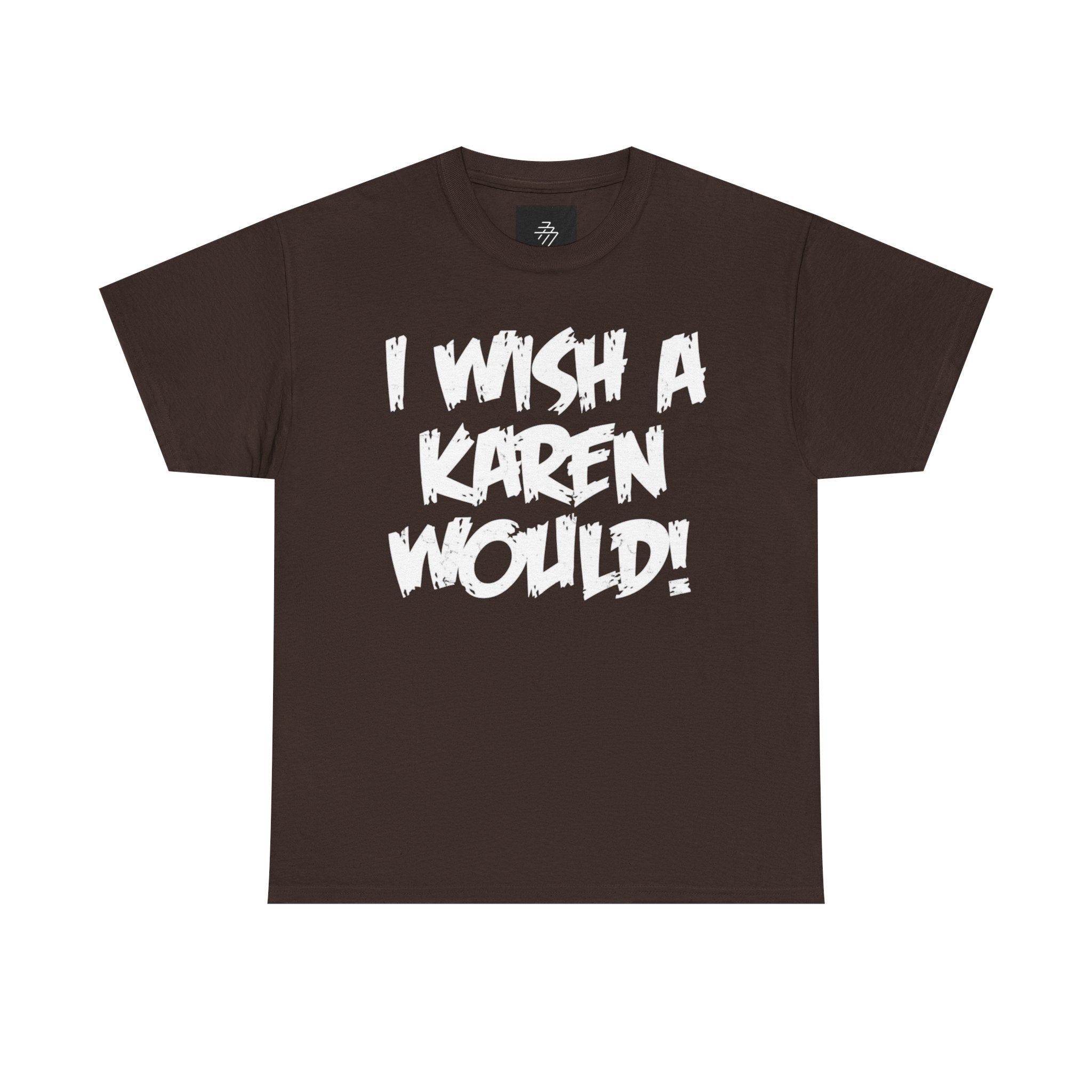 I Wish A Karen Would! Graphic Tee