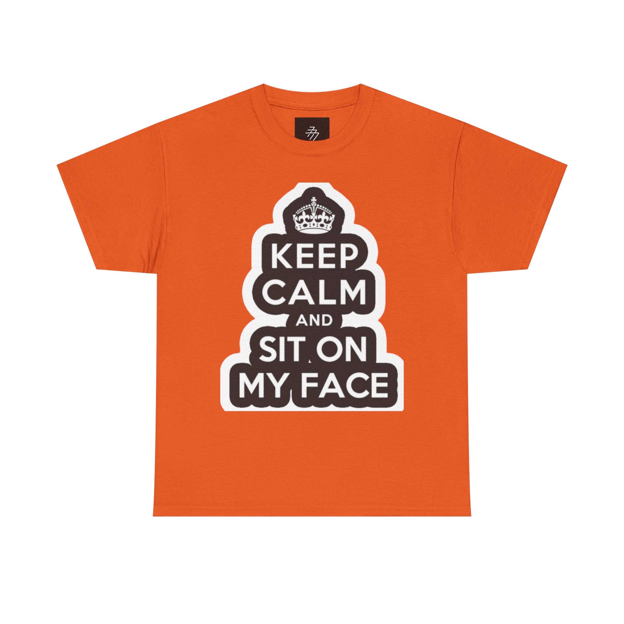 Keep Calm and Sit On My Face T-Shirt — Funny Graphic Tee