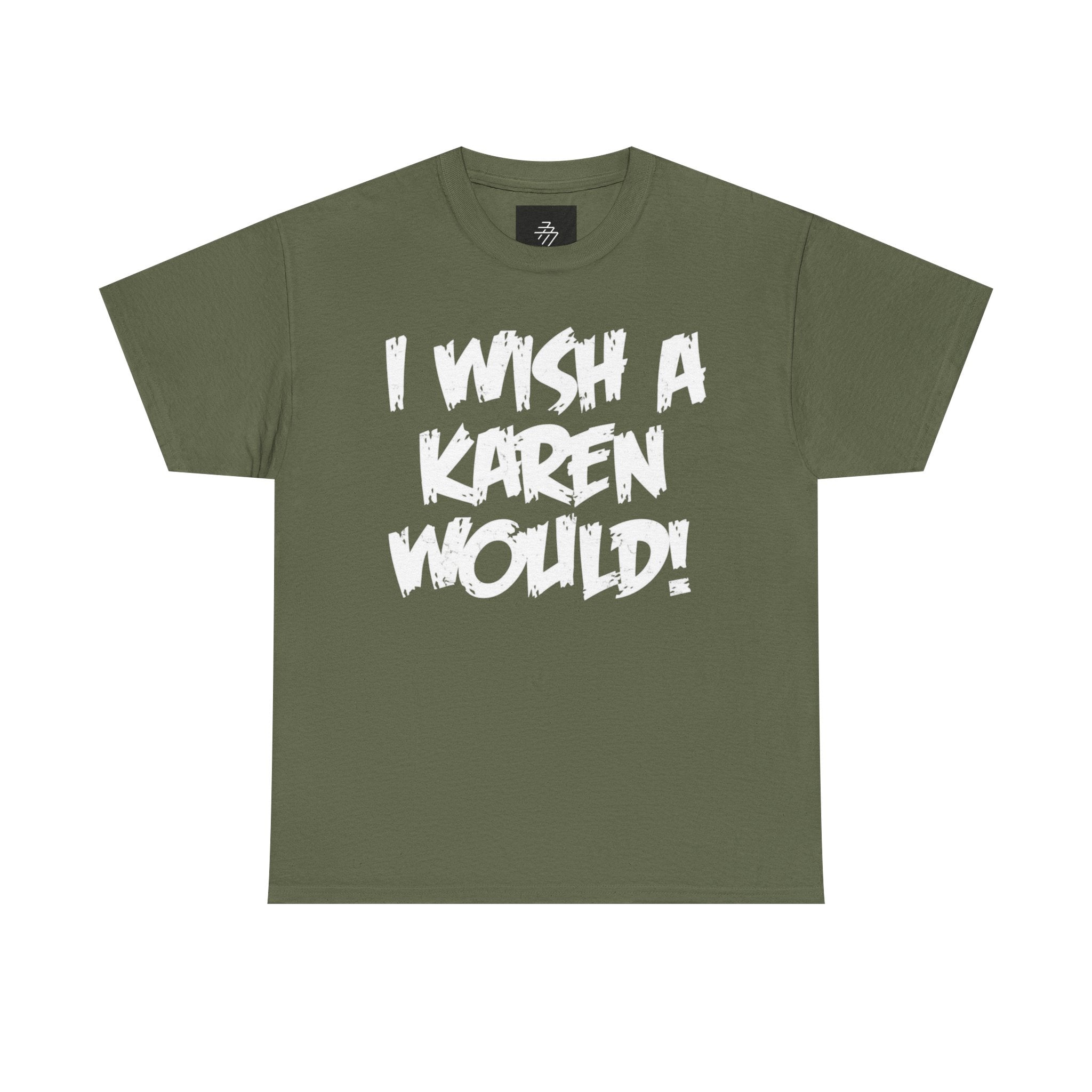 I Wish A Karen Would! Graphic Tee