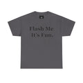 Graphic Tee — "Flash Me It’s Fun." Casual Statement T-Shirt