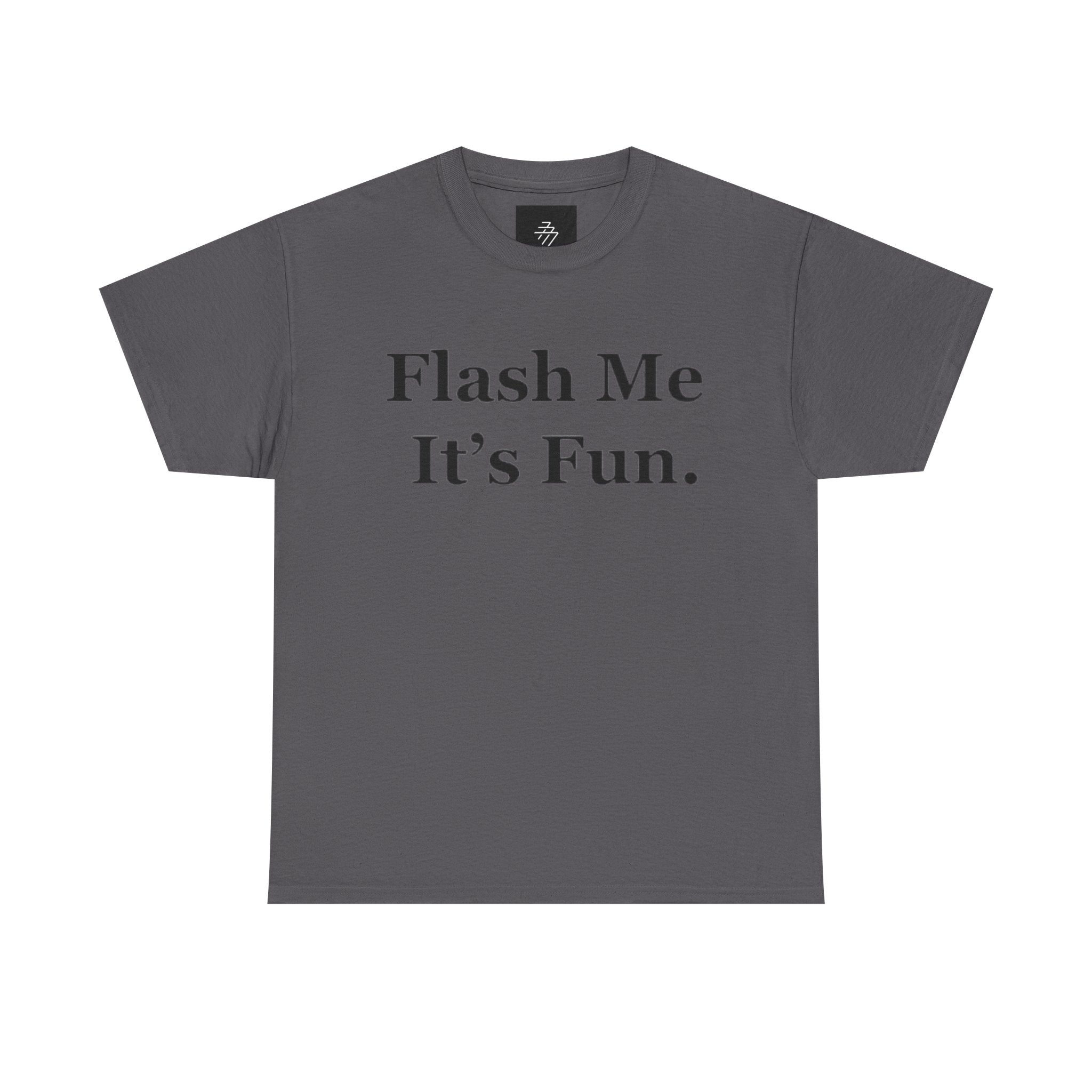 Graphic Tee — "Flash Me It’s Fun." Casual Statement T-Shirt