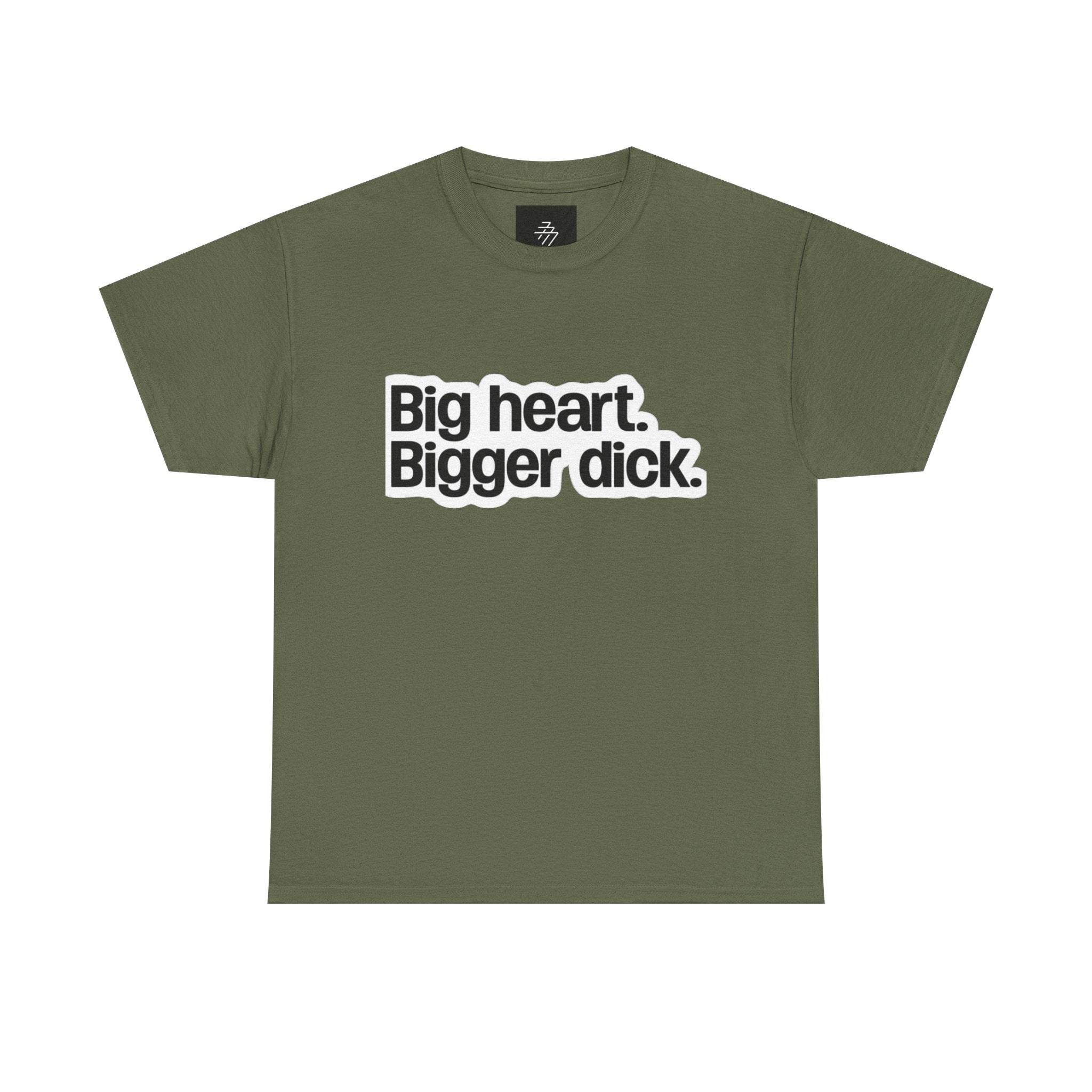 Graphic Tee — "Big heart. Bigger dick." Bold Text Humor Shirt