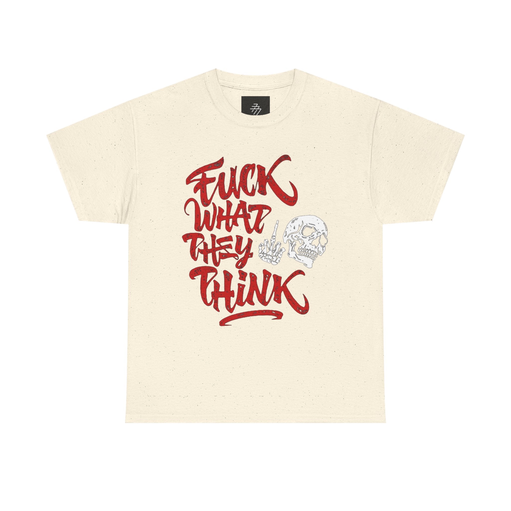 Graphic Tee — "Fuck What They Think" Bold Script Shirt