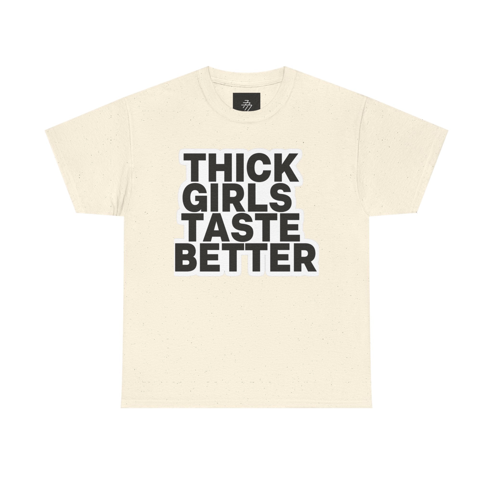 Thick Girls Taste Better Tee