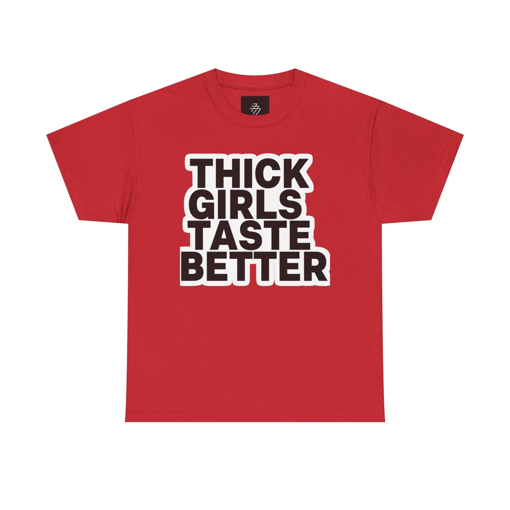 Thick Girls Taste Better Tee