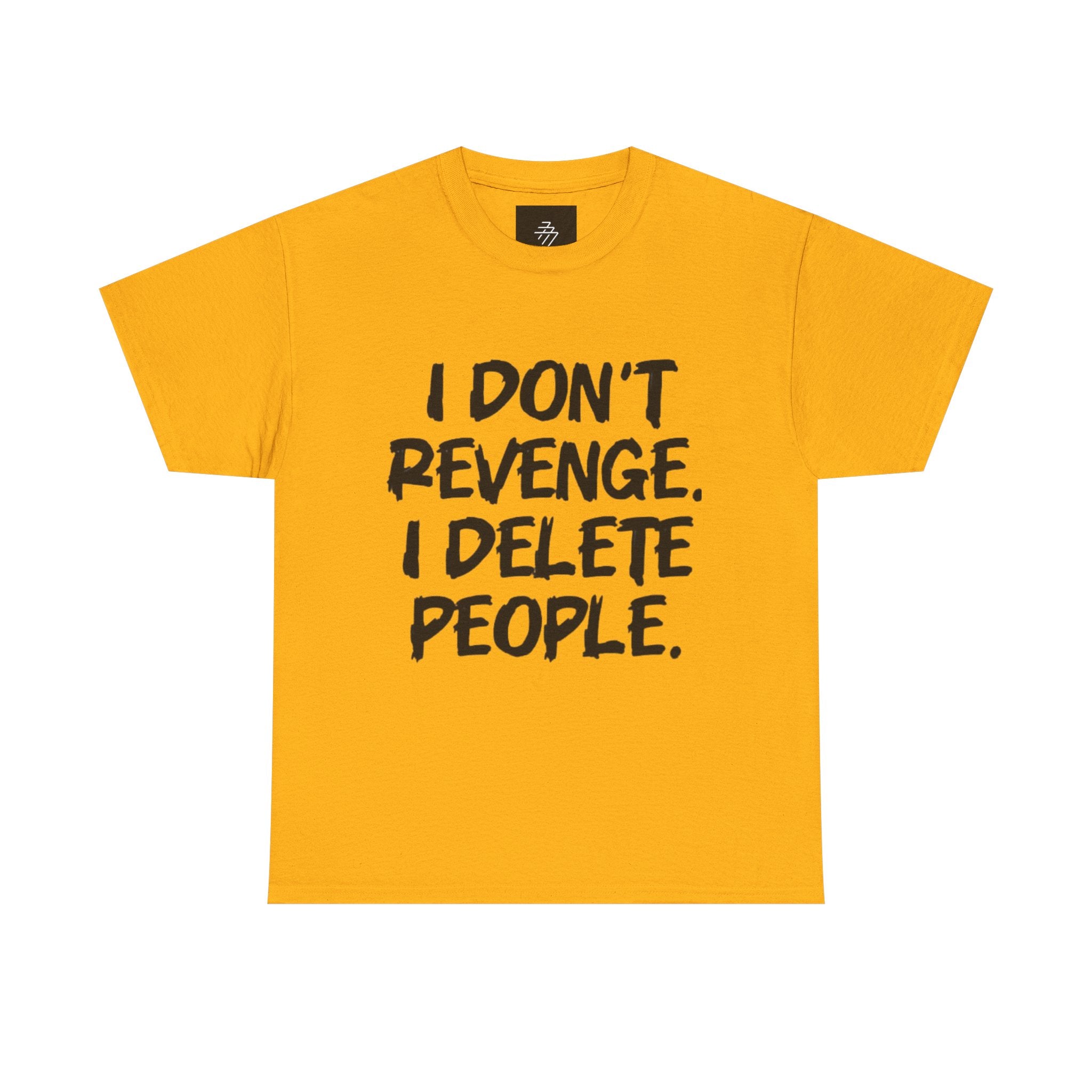 I Don't Revenge I Delete People T-Shirt