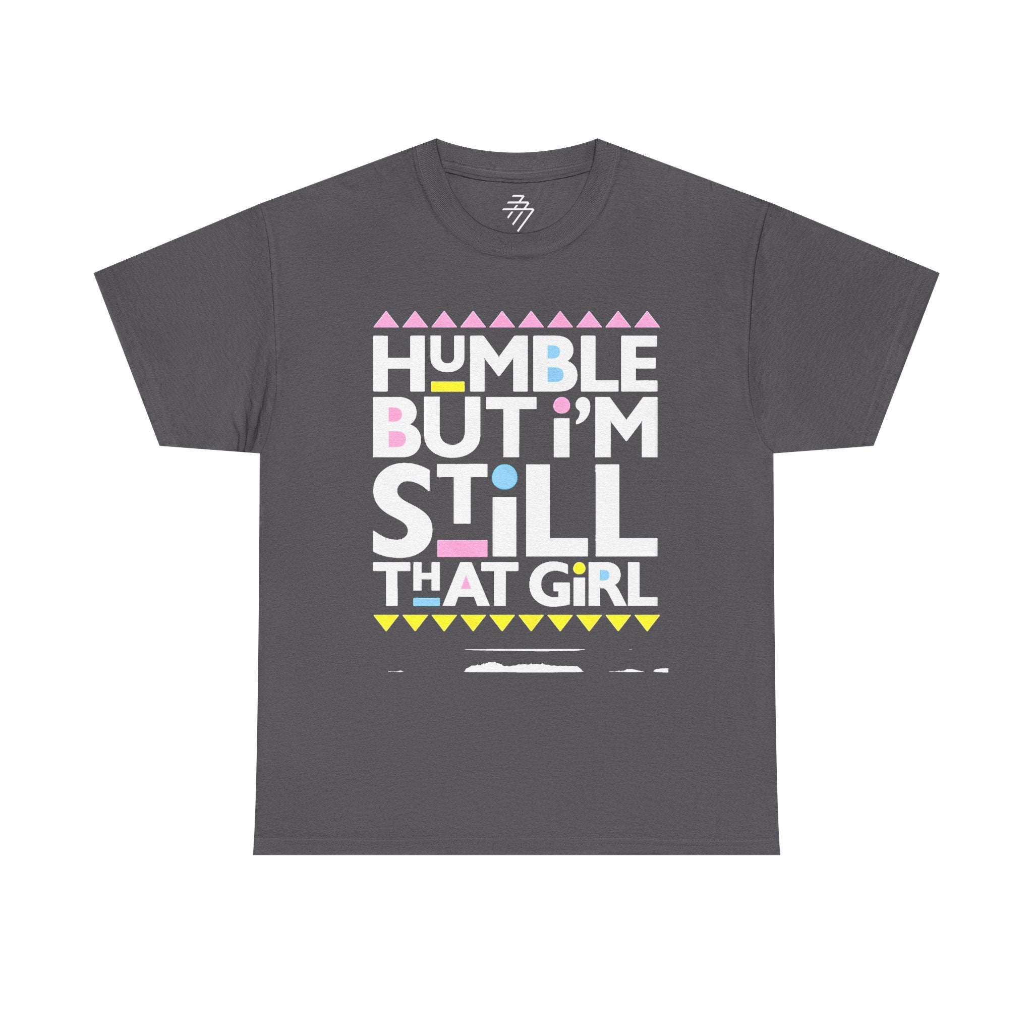 Humble But I'm Still That Girl Bold Retro for Confident Women Graphic Tee