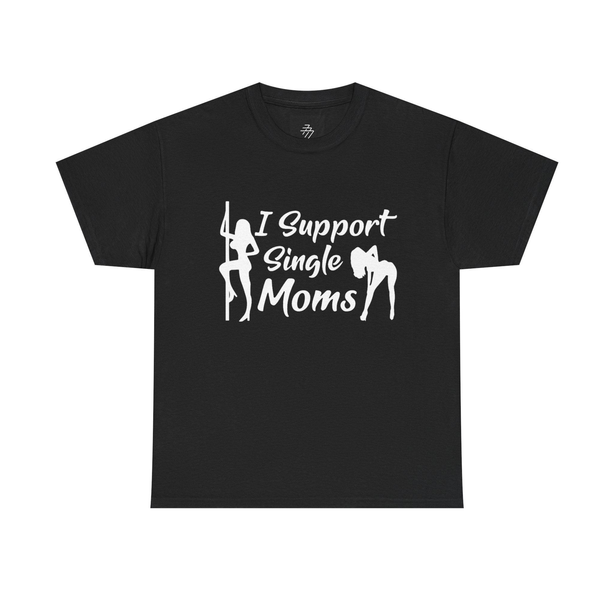 I Support Single Moms T-Shirt