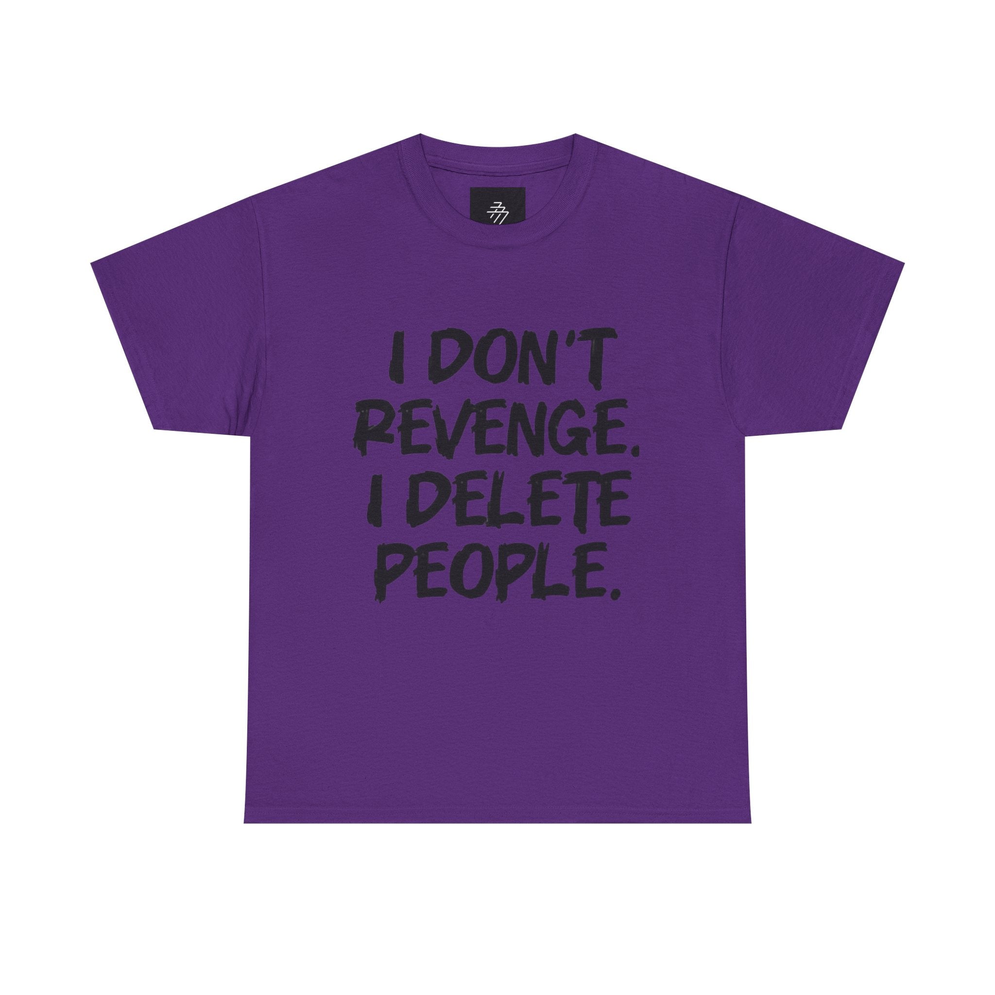 I Don't Revenge I Delete People T-Shirt