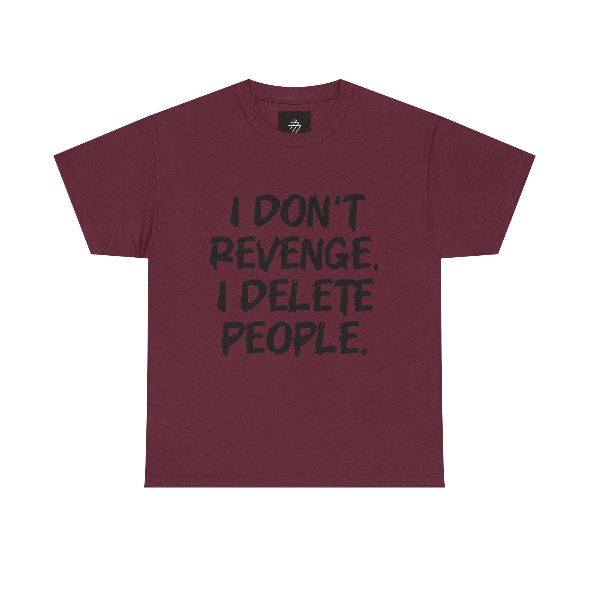 I Don't Revenge I Delete People T-Shirt