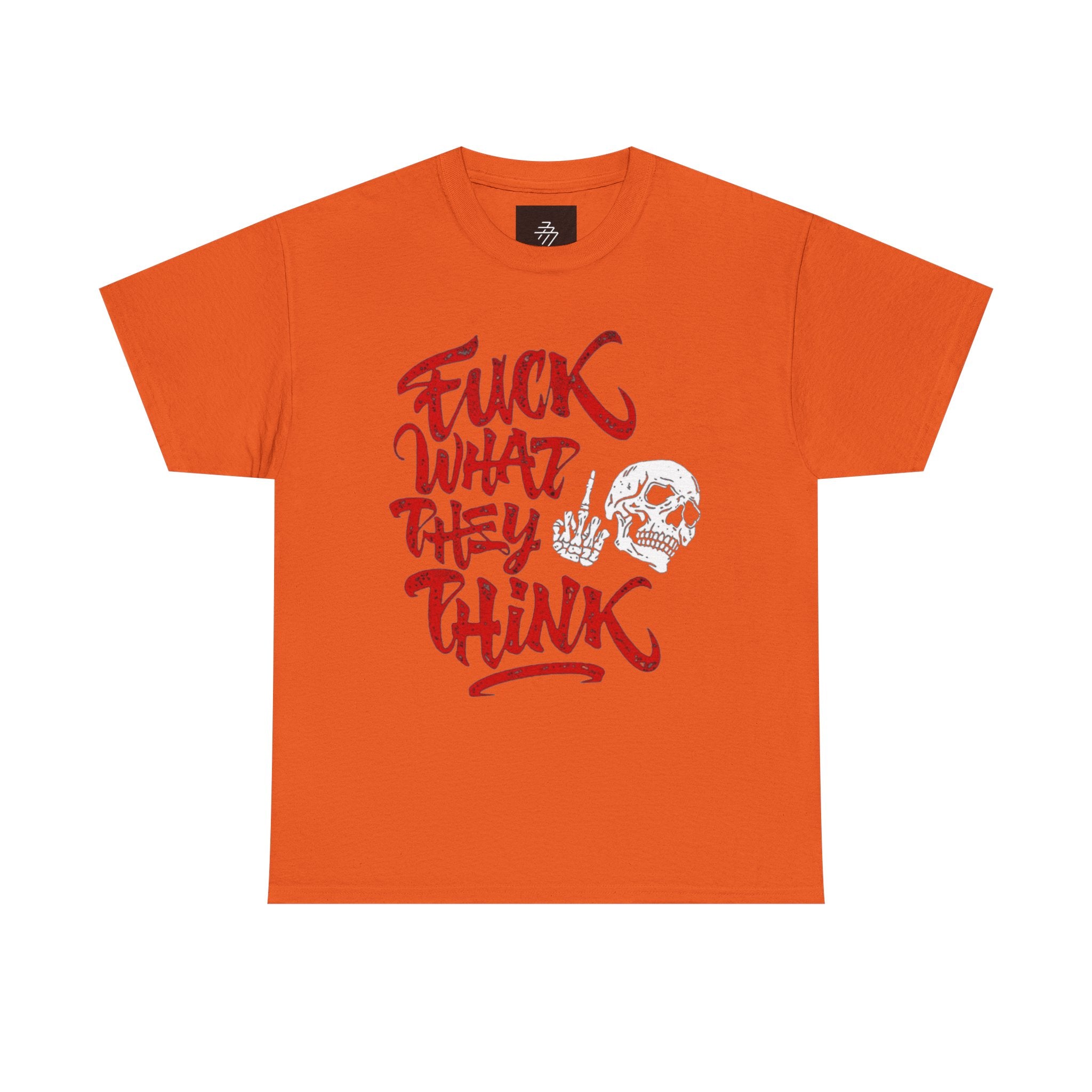 Graphic Tee — "Fuck What They Think" Bold Script Shirt