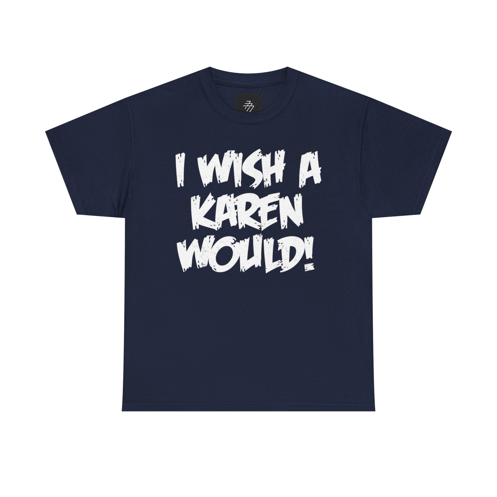 I Wish A Karen Would! Graphic Tee