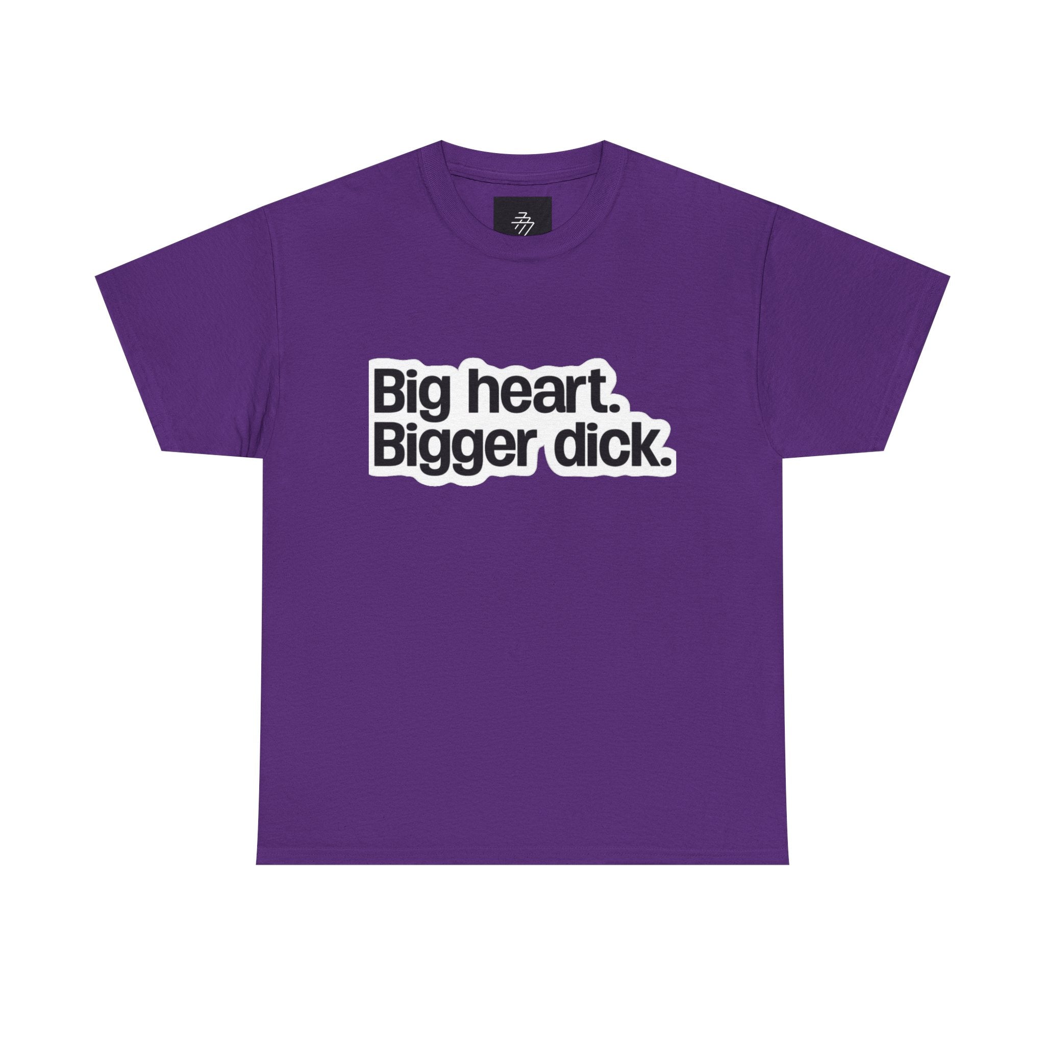 Graphic Tee — "Big heart. Bigger dick." Bold Text Humor Shirt