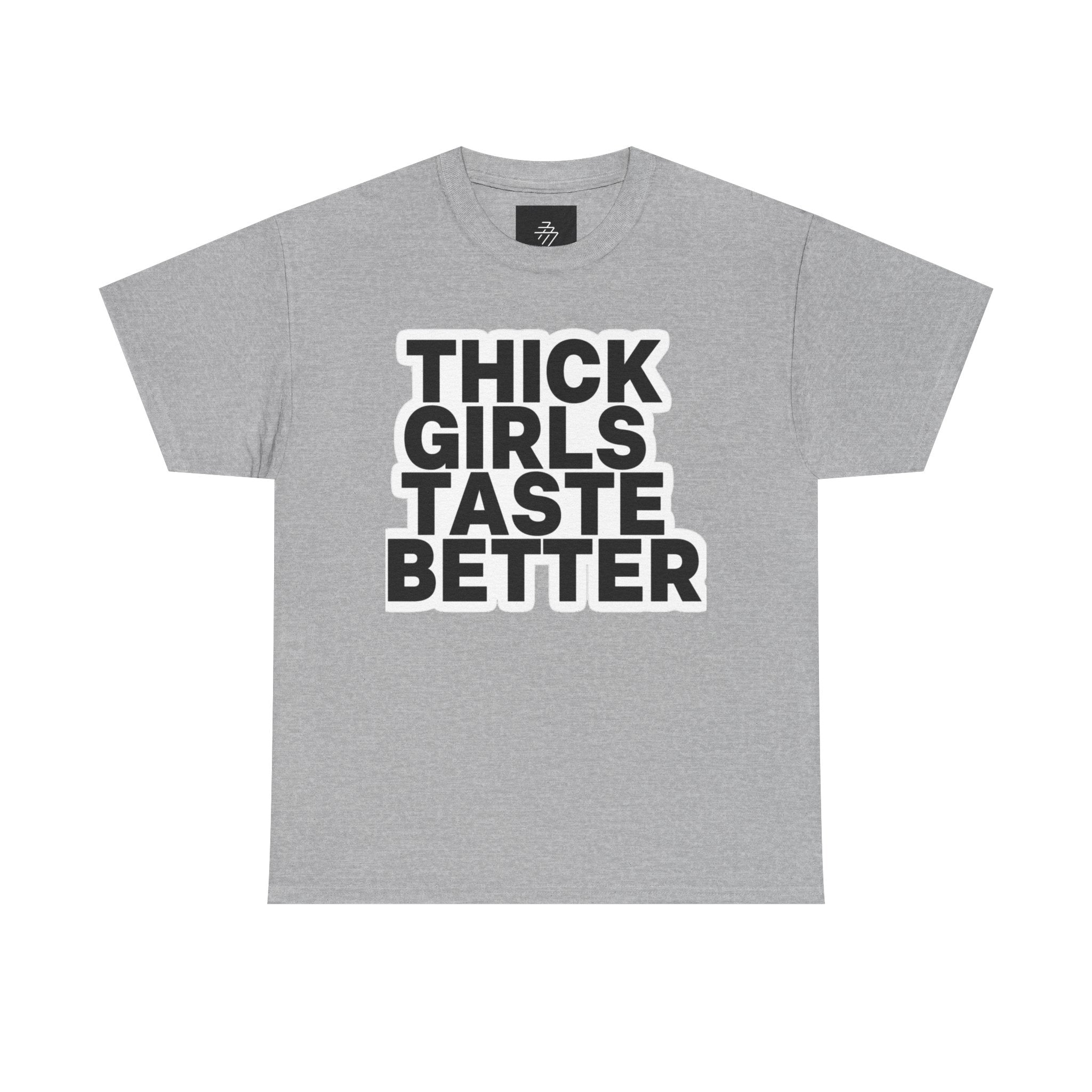Thick Girls Taste Better Tee