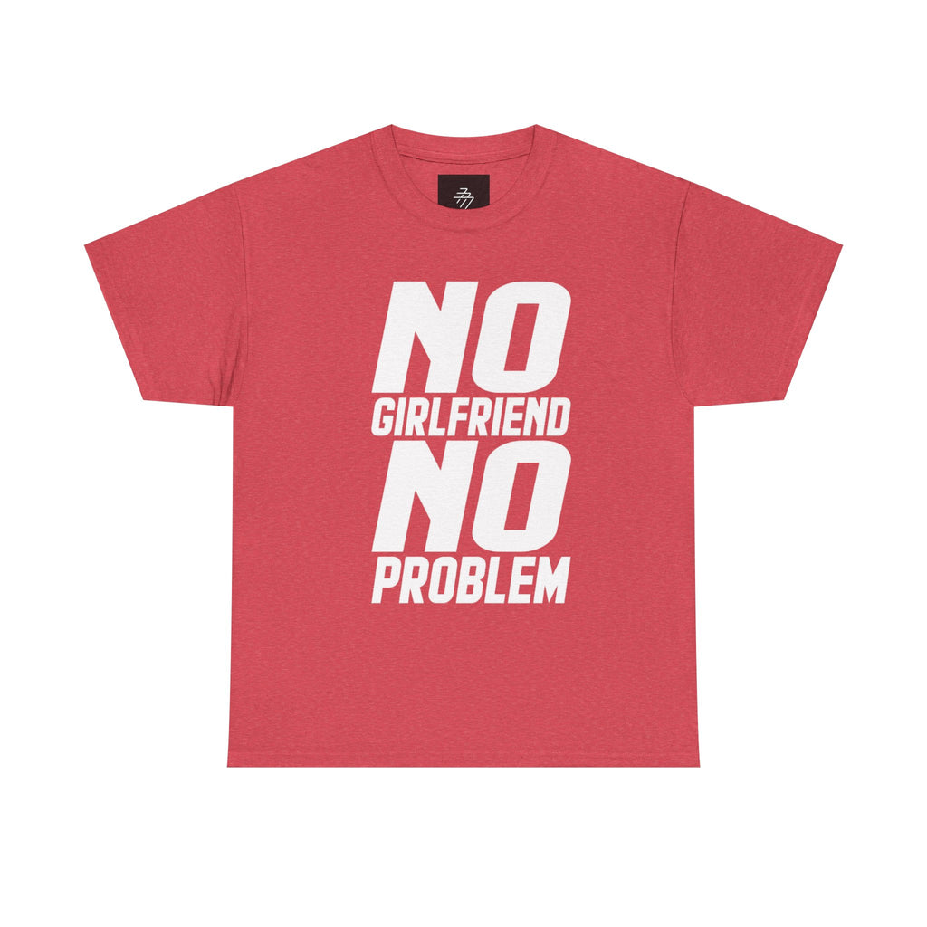 No Girlfriend No Problem T-Shirt | Funny Slogan Tee