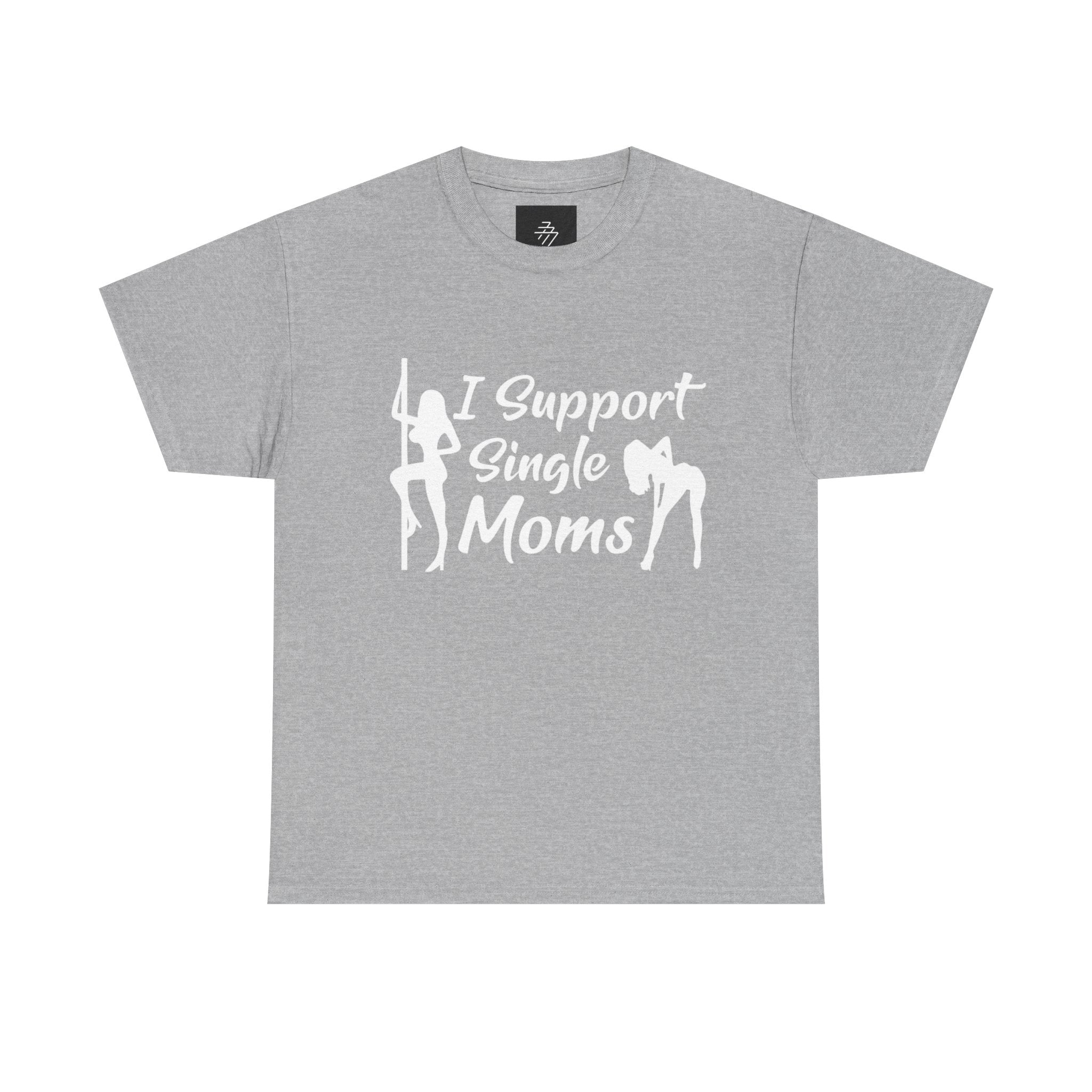 I Support Single Moms T-Shirt
