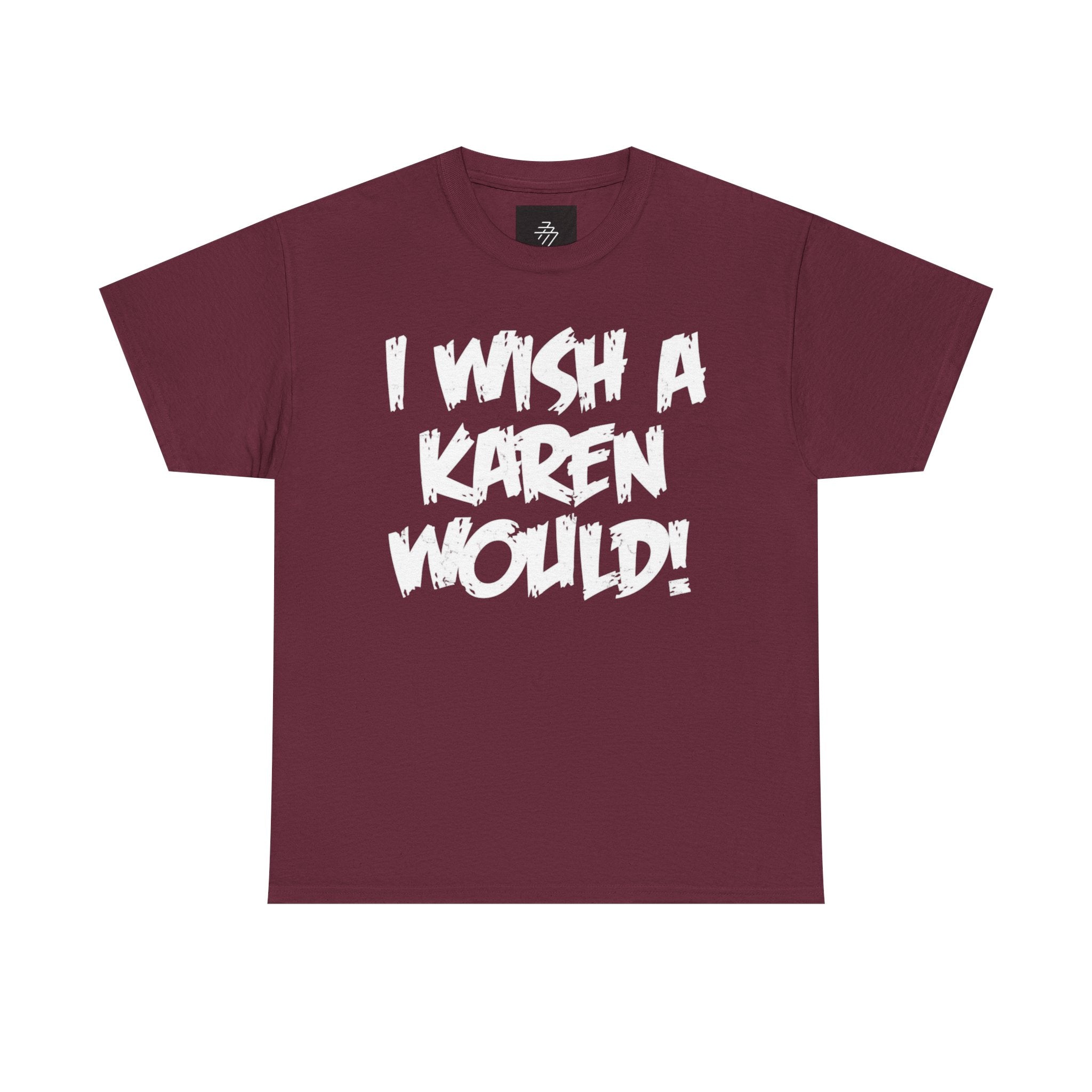 I Wish A Karen Would! Graphic Tee