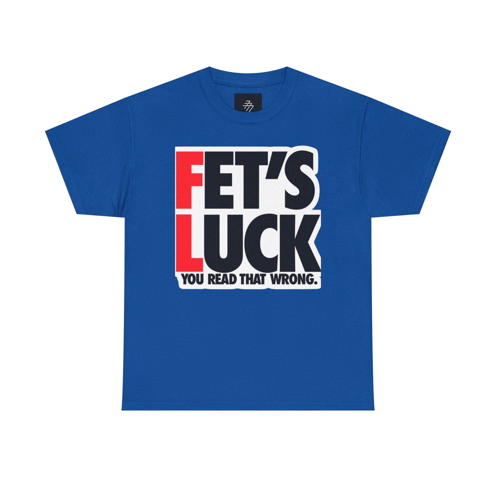 Funny Graphic Tee — “Fet's Luck: You Read That Wrong.”