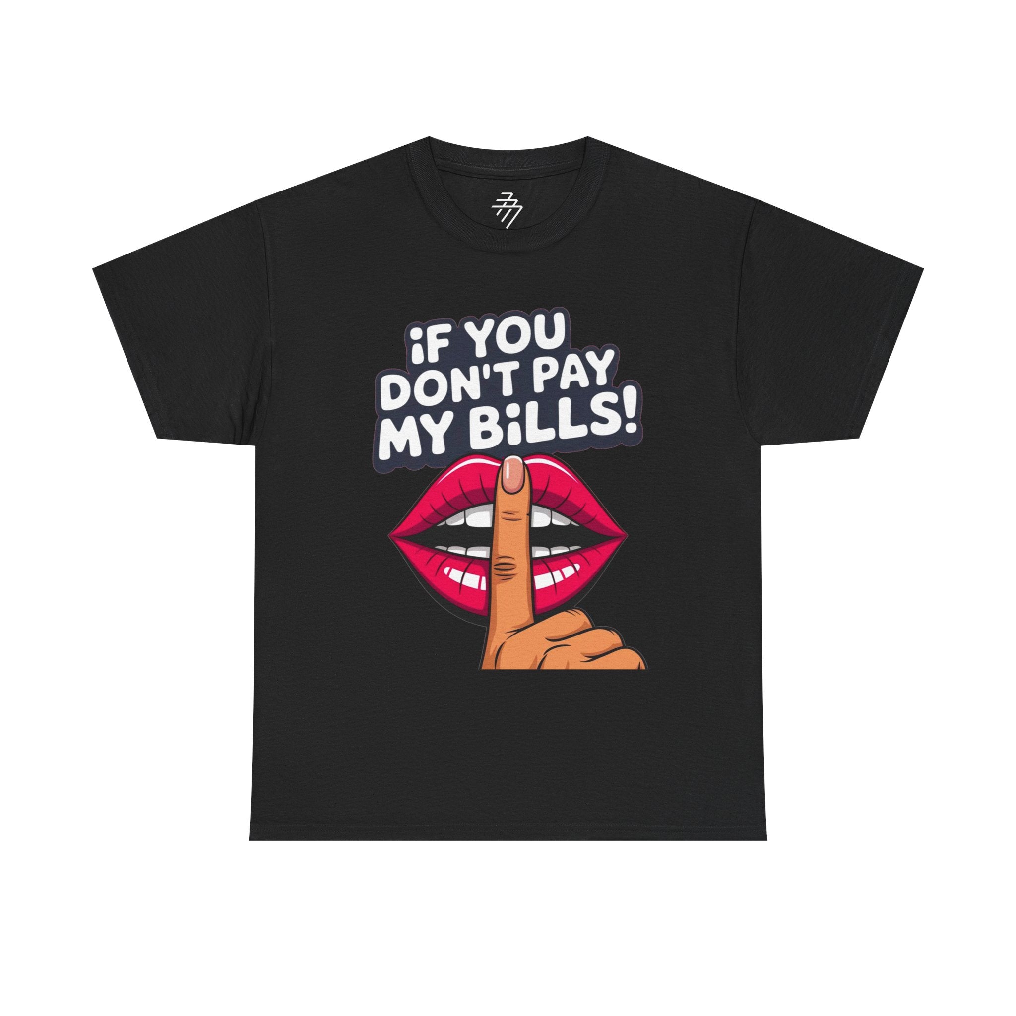 "If You Don't Pay My Bills" Bold Lip Shush Graphic Tee