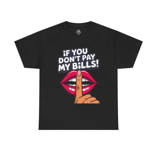 "If You Don't Pay My Bills" Bold Lip Shush Graphic Tee