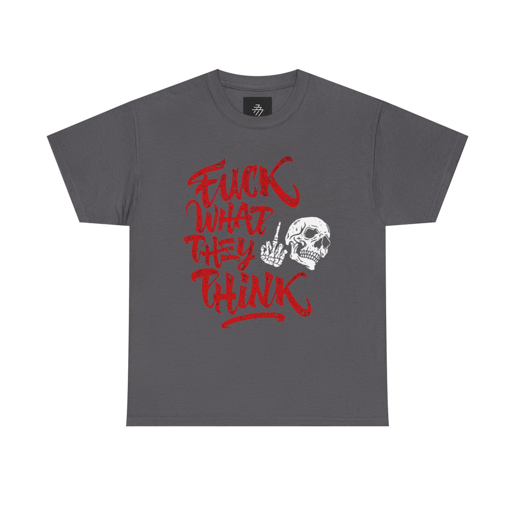 Graphic Tee — "Fuck What They Think" Bold Script Shirt