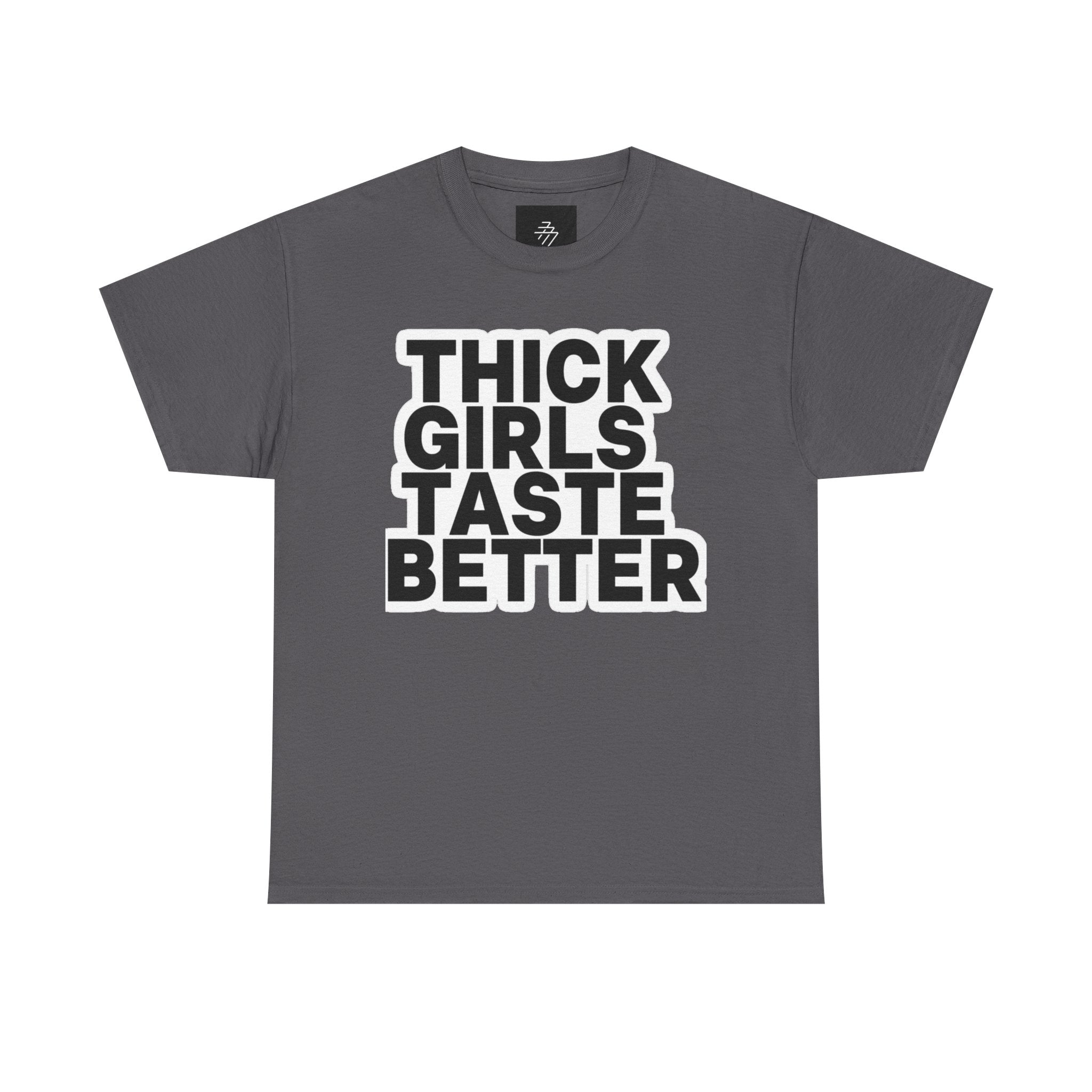 Thick Girls Taste Better Tee