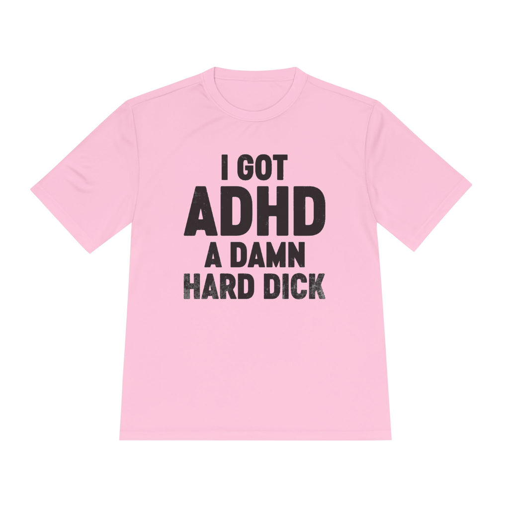 I Got ADHD A Damn Hard Dick T-Shirt | Funny Text Tee