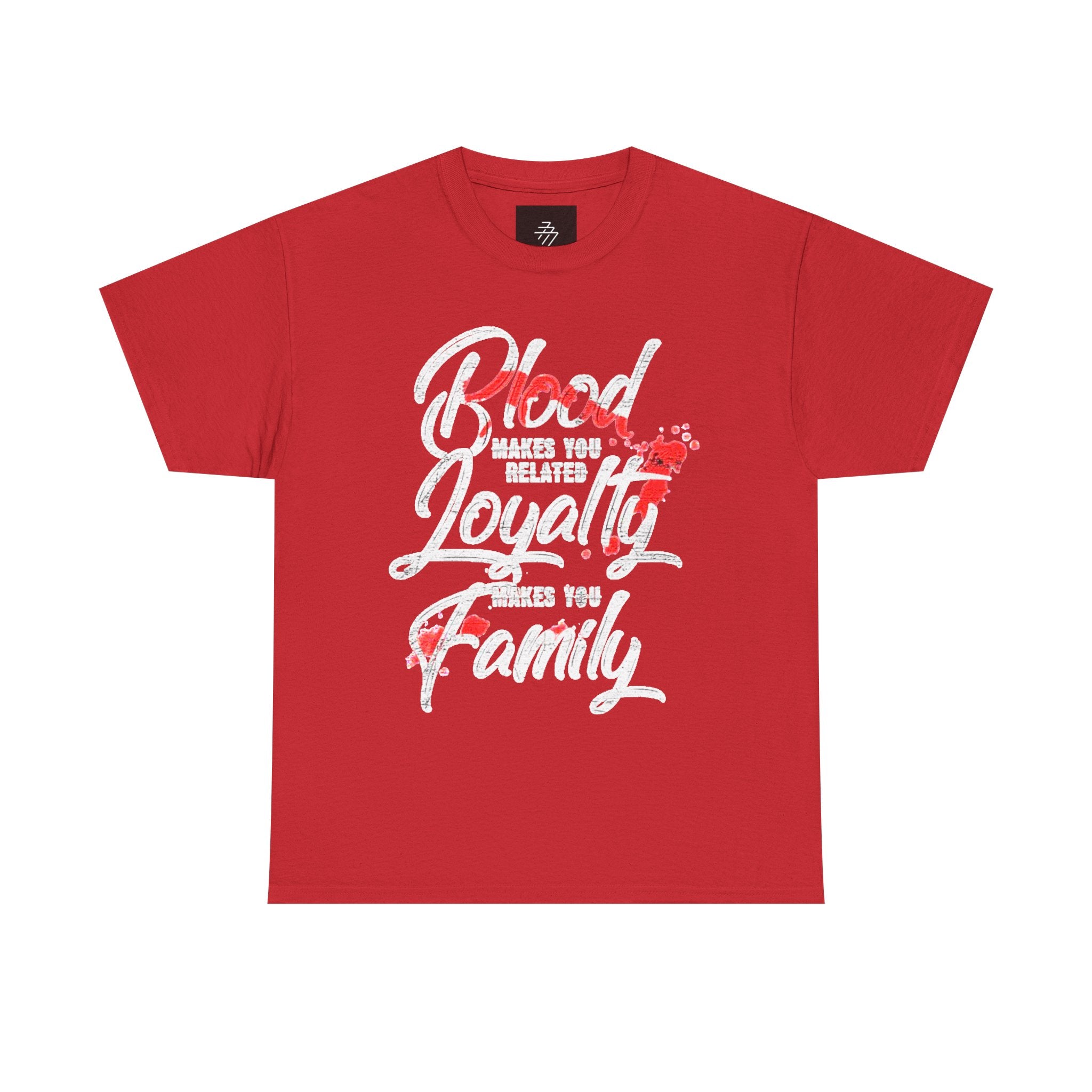 Family Loyalty T-Shirt — "Blood Makes You Related, Loyalty Makes You Family" Graphic Tee