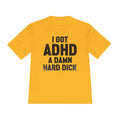 I Got ADHD A Damn Hard Dick T-Shirt | Funny Text Tee