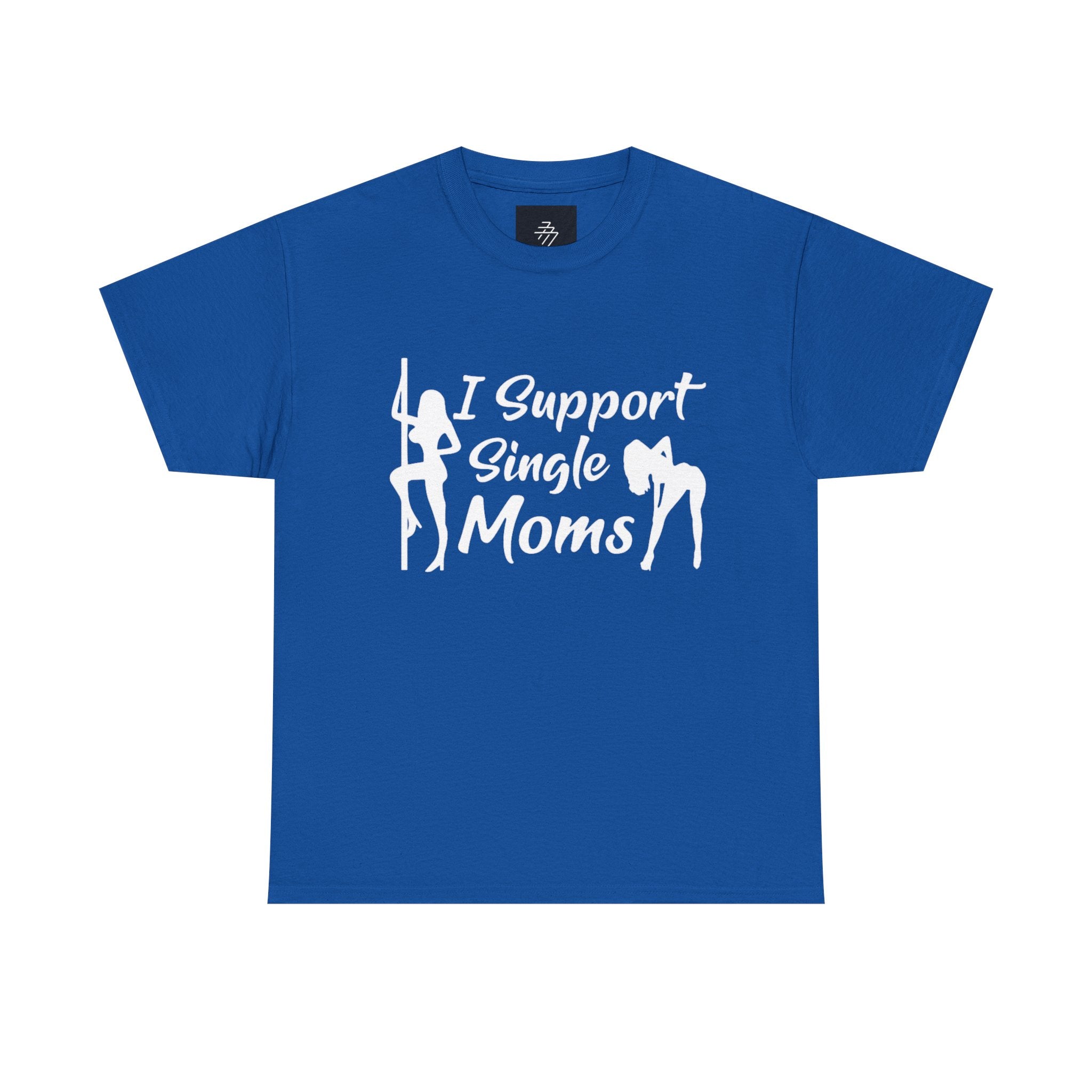 I Support Single Moms T-Shirt
