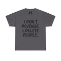 I Don't Revenge I Delete People T-Shirt