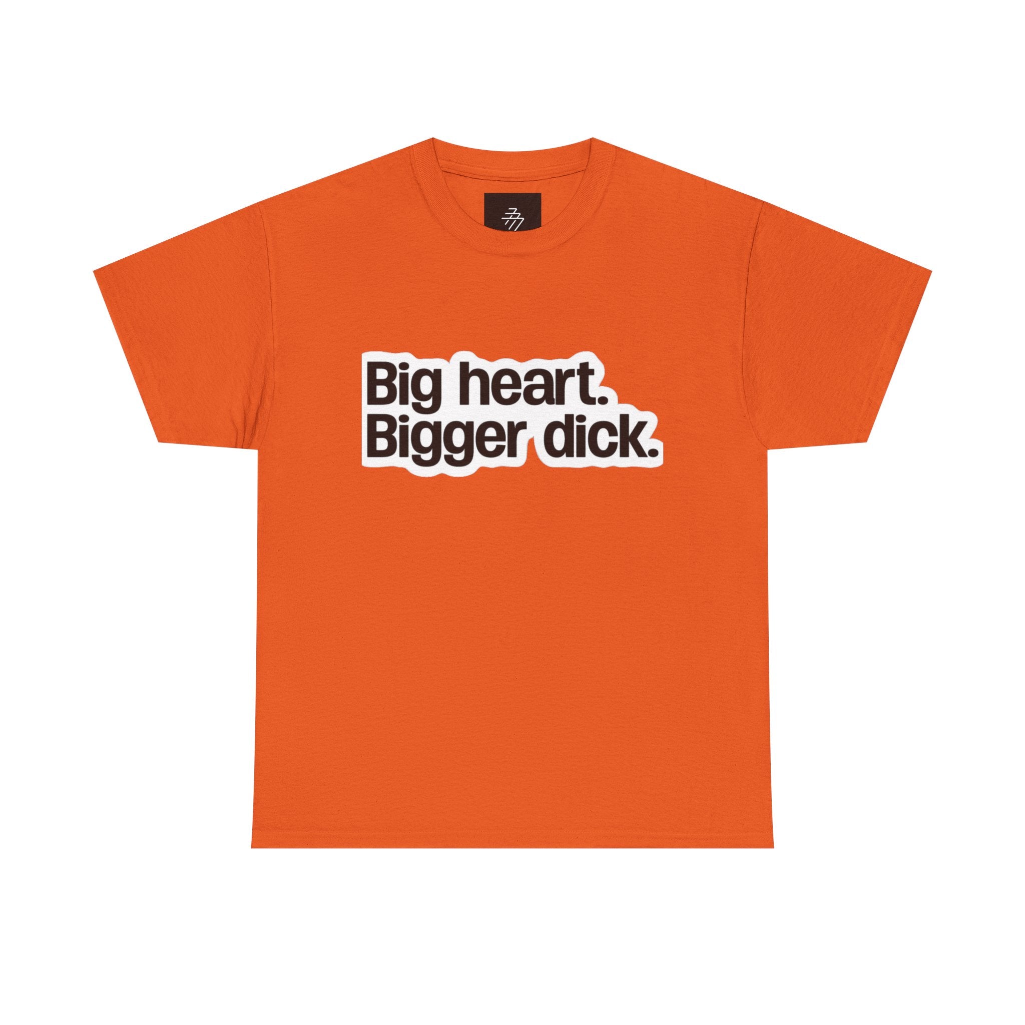 Graphic Tee — "Big heart. Bigger dick." Bold Text Humor Shirt