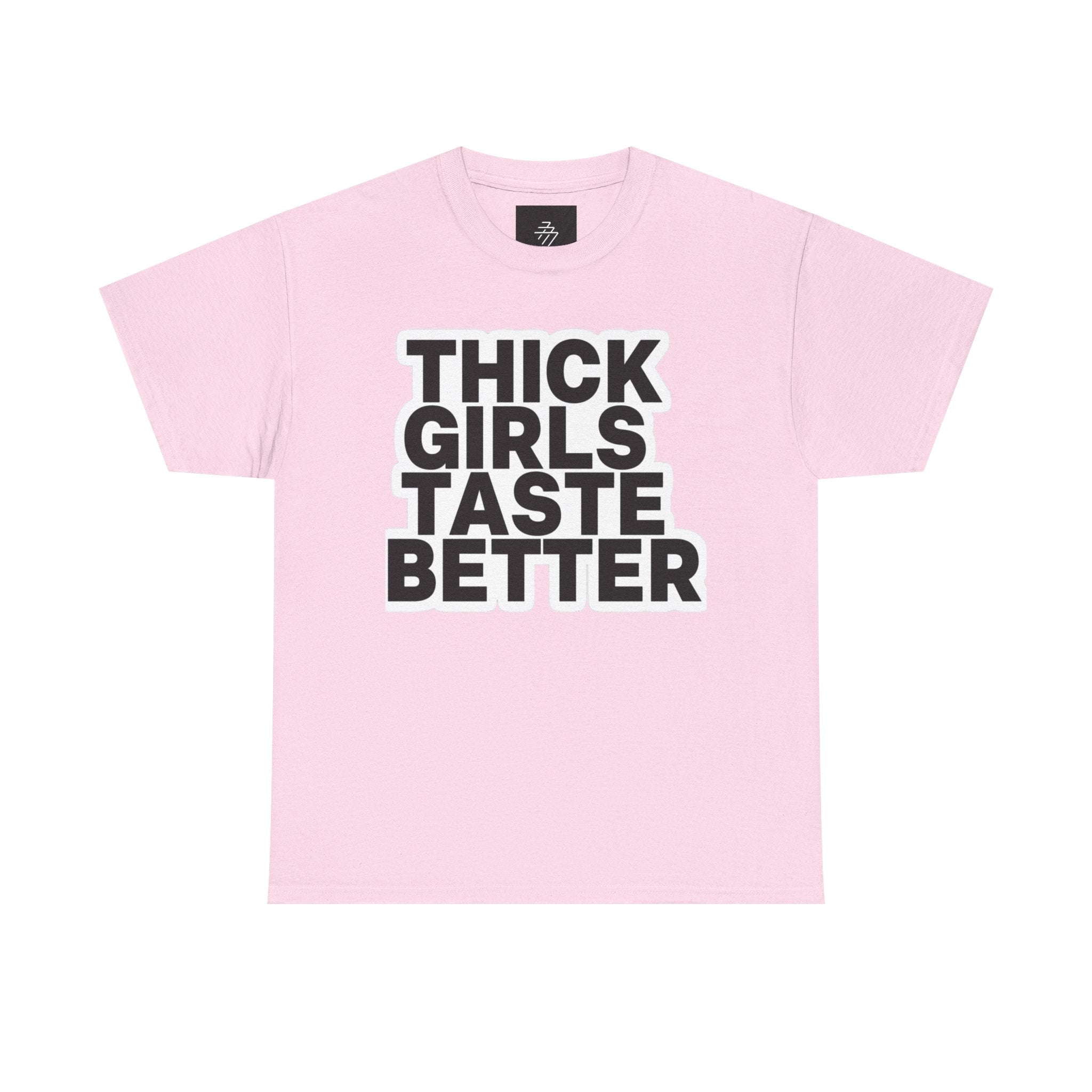 Thick Girls Taste Better Tee