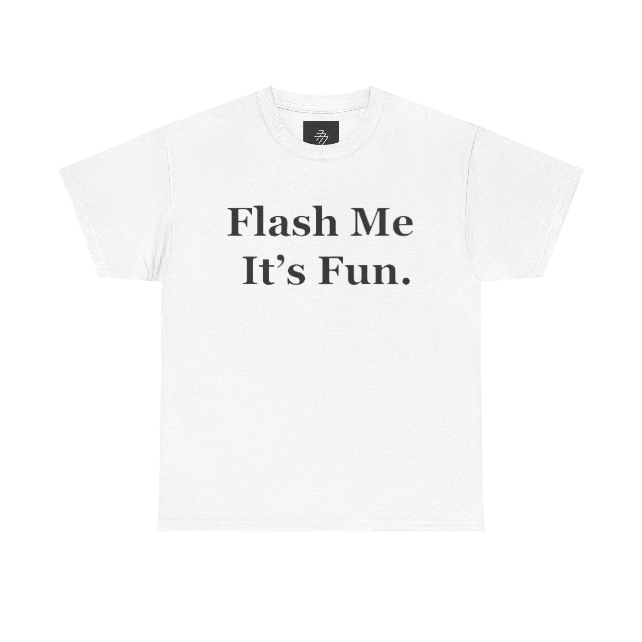 Graphic Tee — "Flash Me It’s Fun." Casual Statement T-Shirt