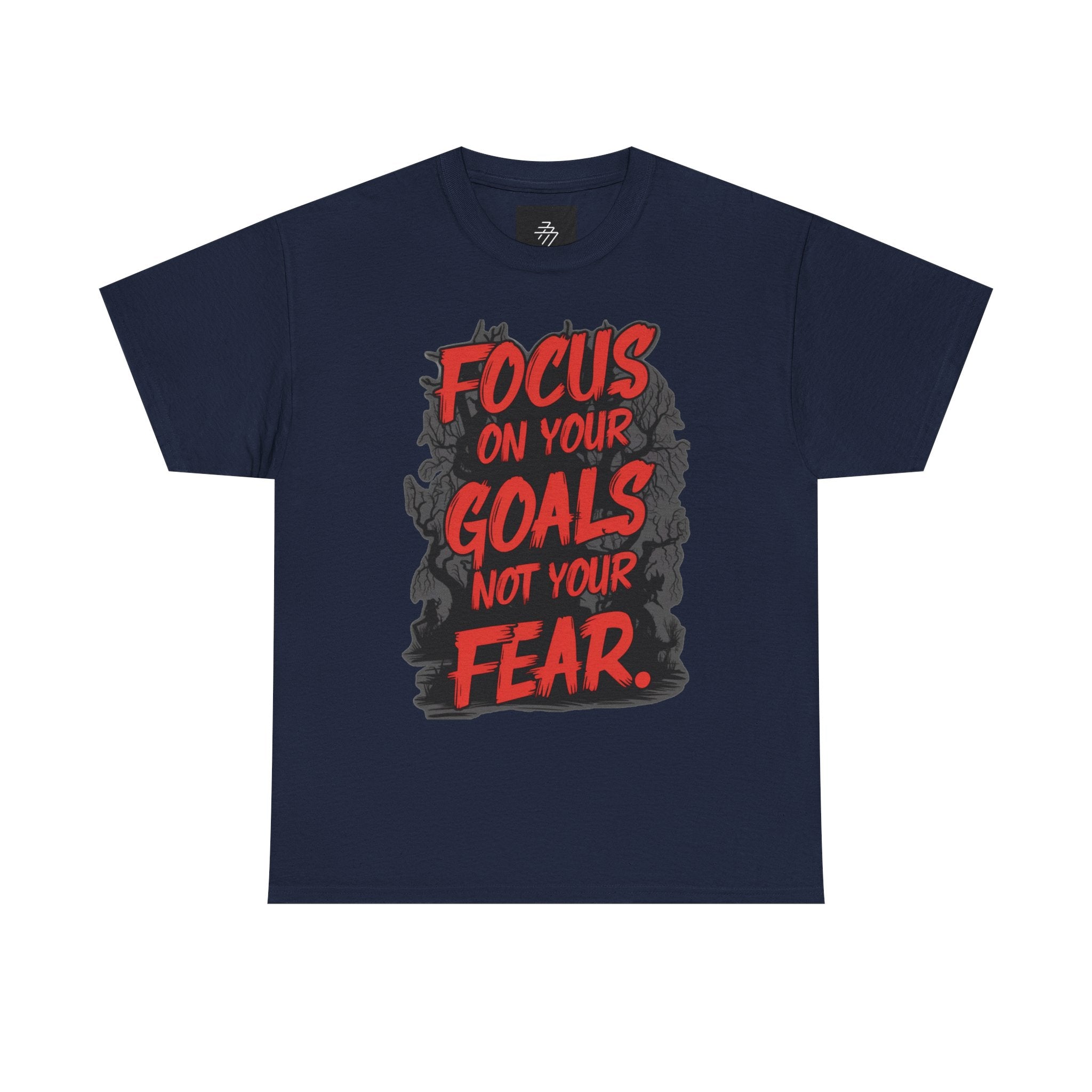 Motivational Tee — "Focus On Your Goals Not Your Fear" Inspirational Graphic T-Shirt