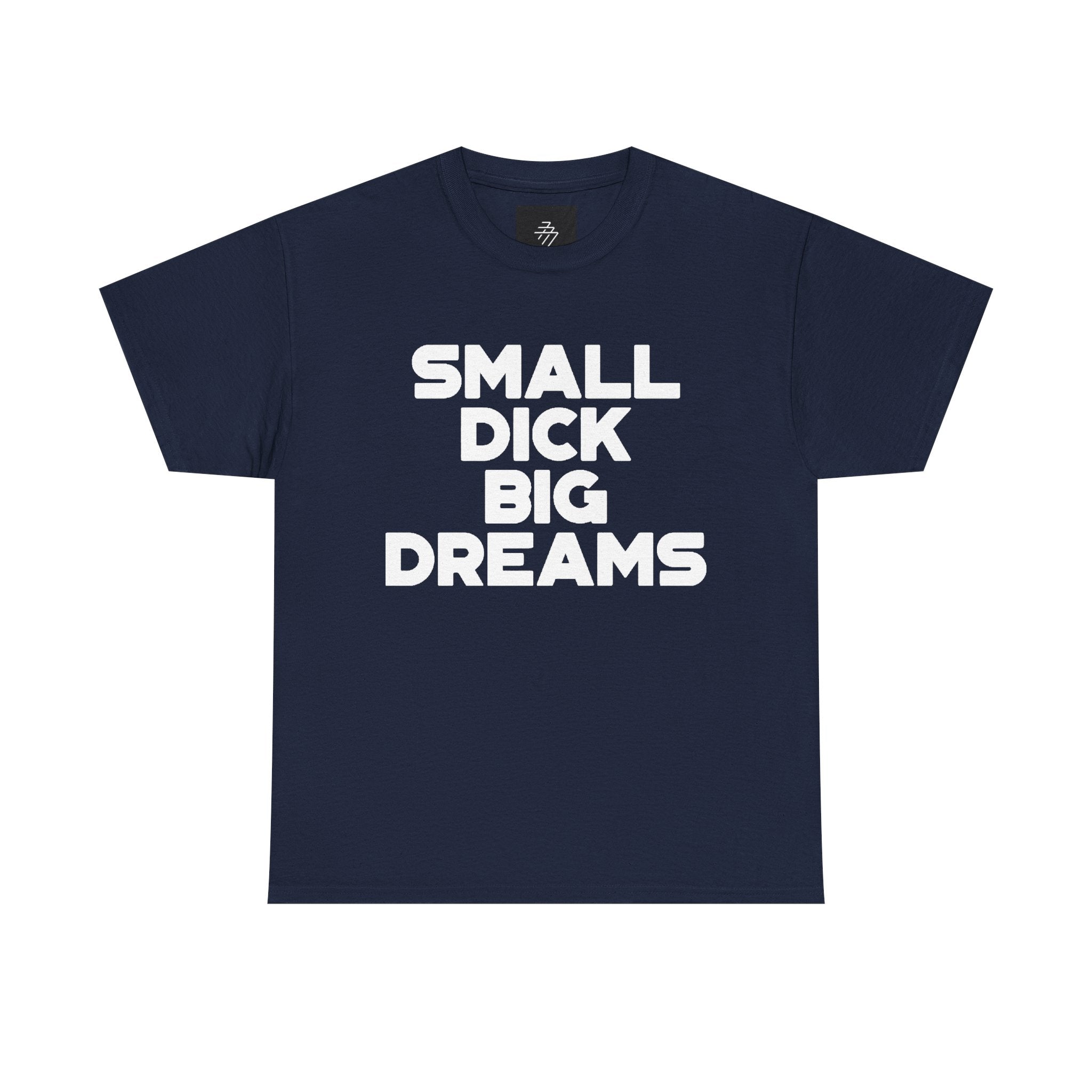 Graphic Tee — "Small Dick Big Dreams" Bold Statement T-Shirt